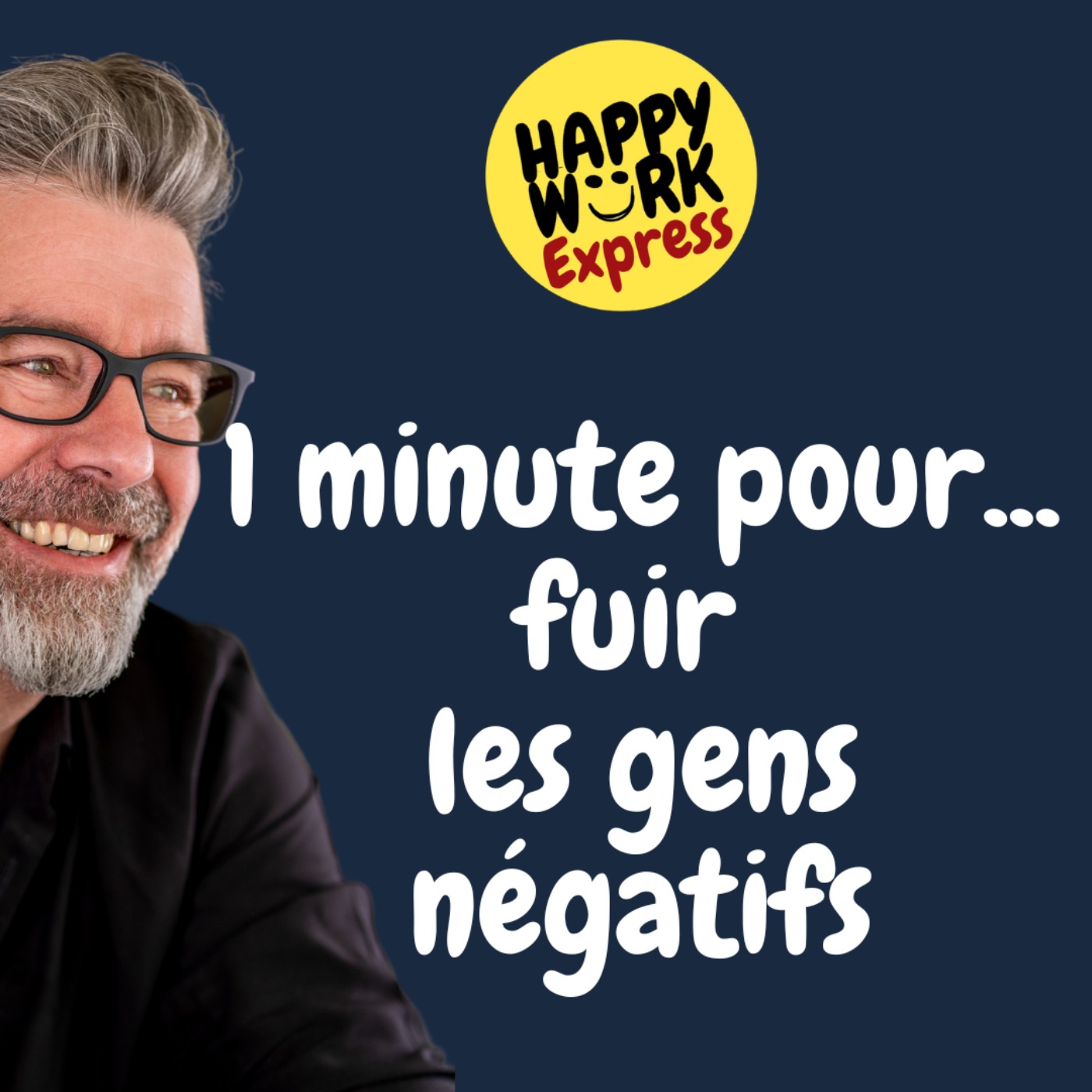 #866 - 1 minute pour... fuir les gens négatifs