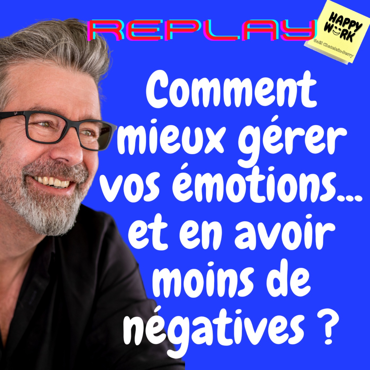 #889 - Comment mieux gérer vos émotions... et en avoir moins de négatives ?