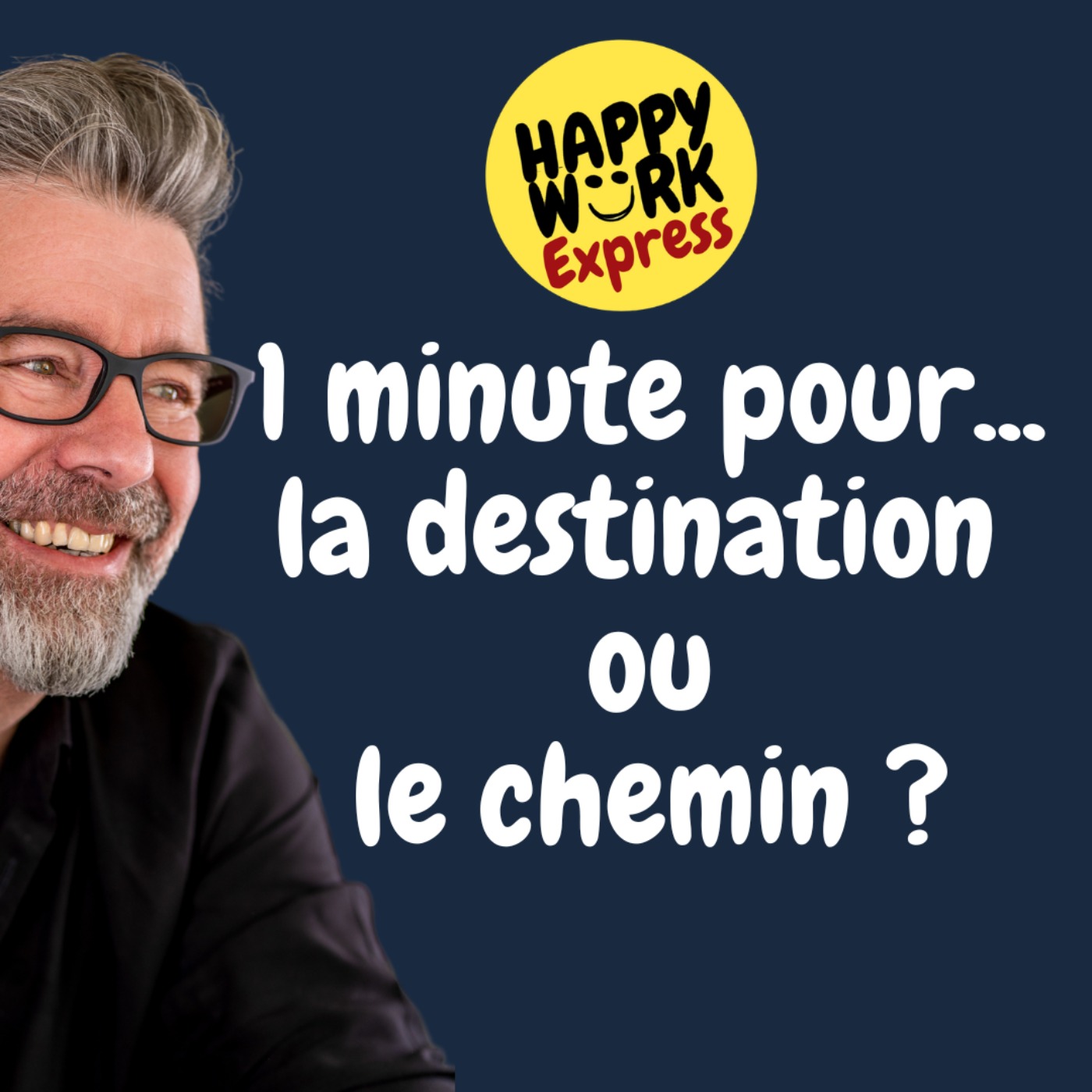 #901 - 1 minute pour... la destination ou le chemin ?