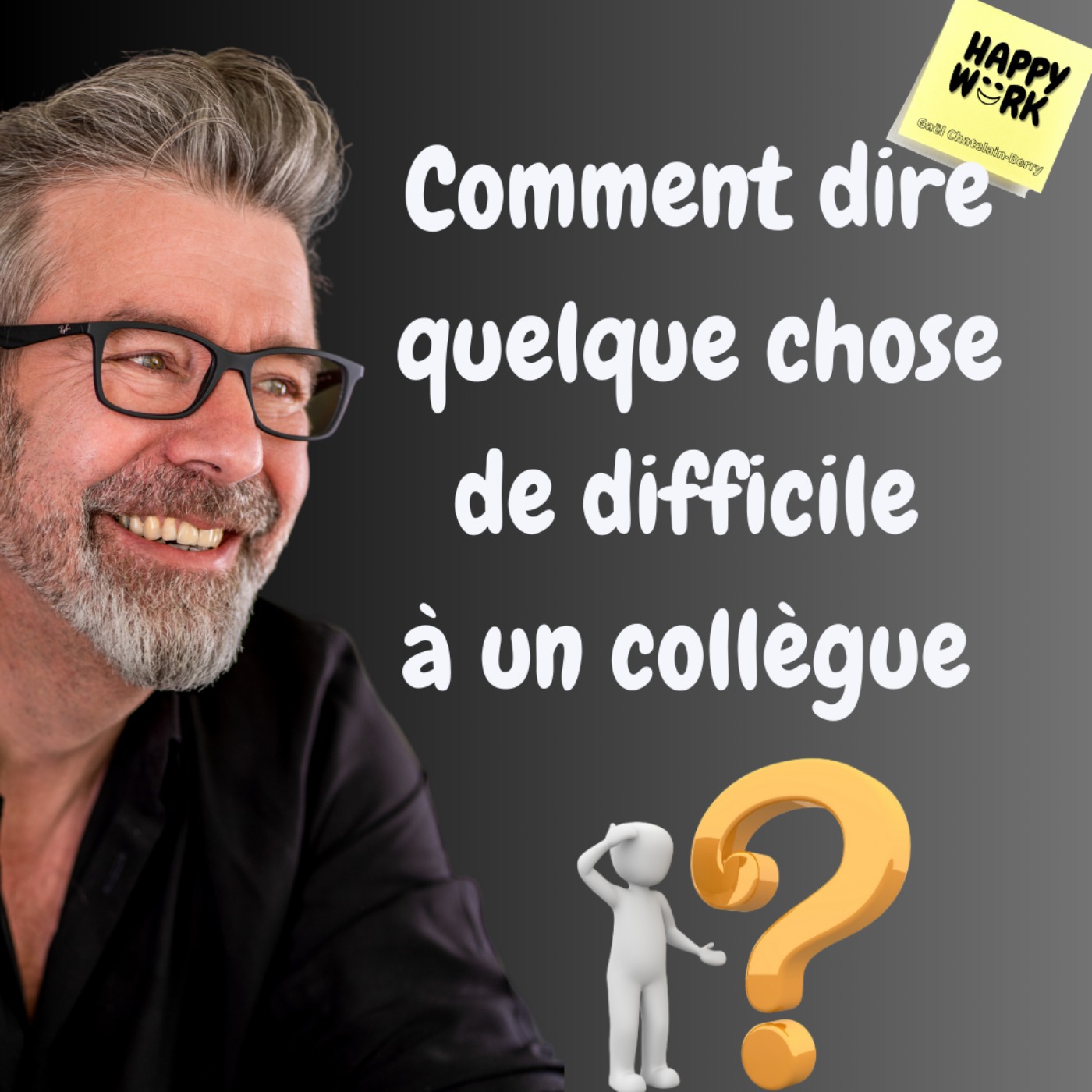 #914- Comment dire quelque chose de difficile à un collègue ?