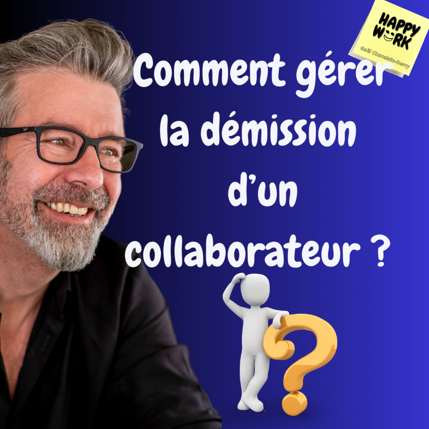 #924 - Comment Gérer La Démission D’un Collaborateur ? - Happy Work ...