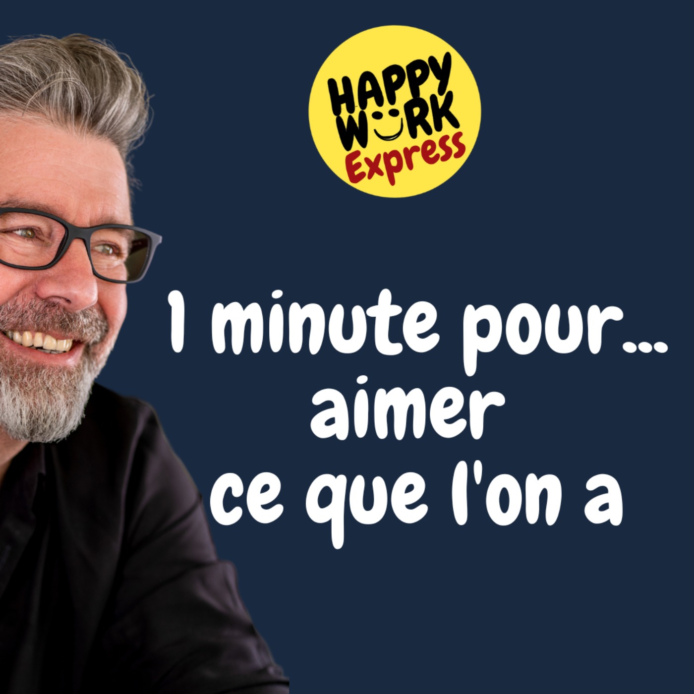 #927 - 1 minute pour... aimer ce que l'on a