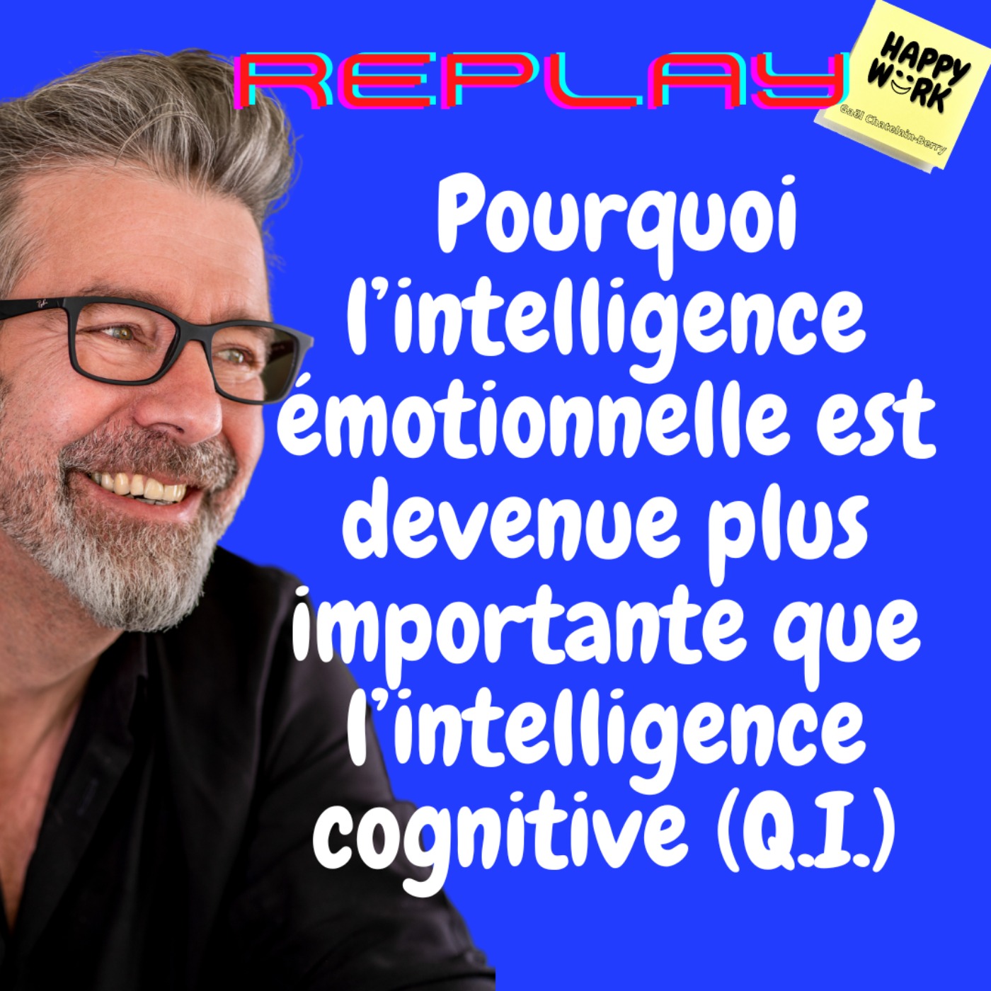 #982 - REPLAY -  Pourquoi l’intelligence émotionnelle est devenue plus importante que l’intelligence cognitive (Q.I.)