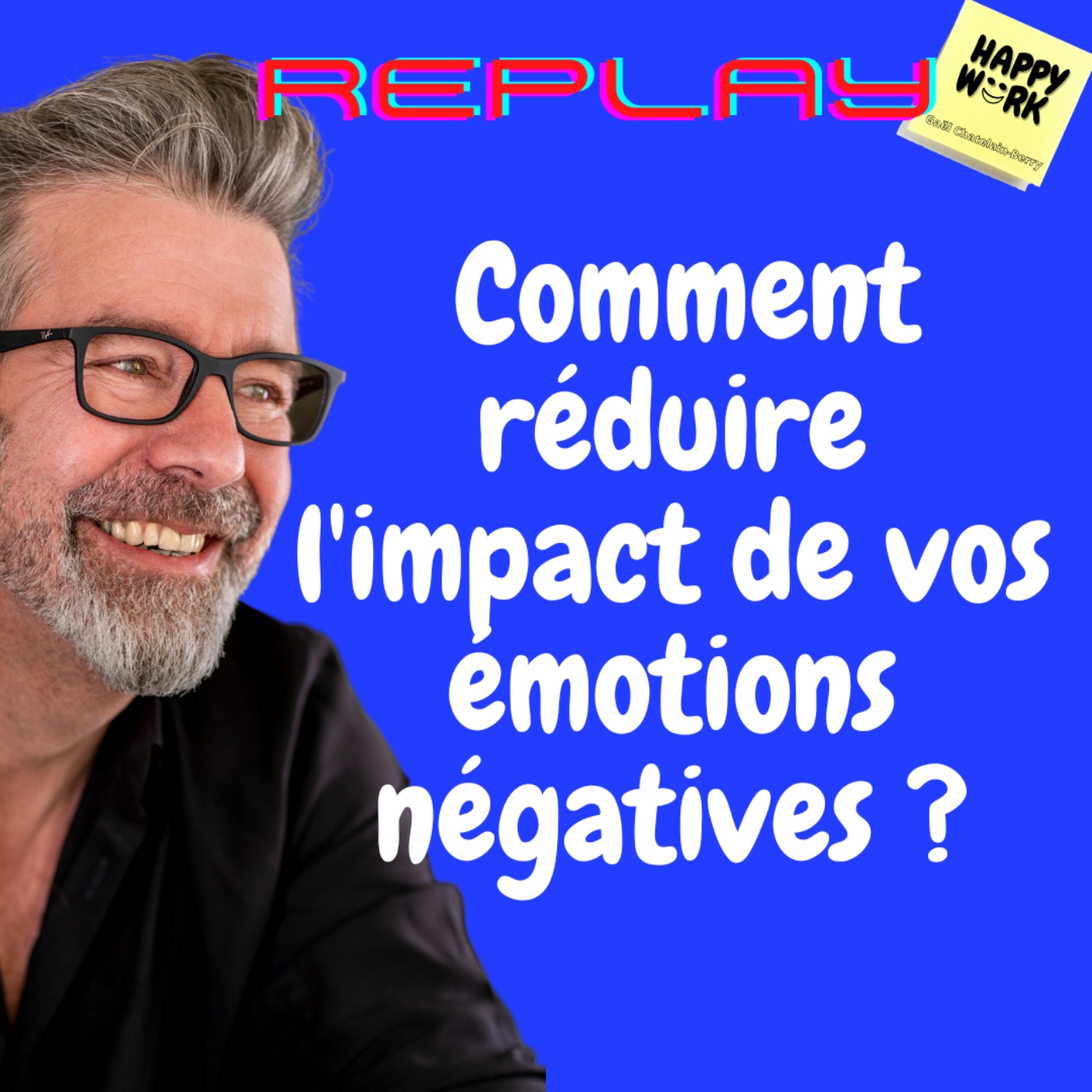 #1057 - REPLAY - Comment réduire l'impact de vos émotions négatives ?
