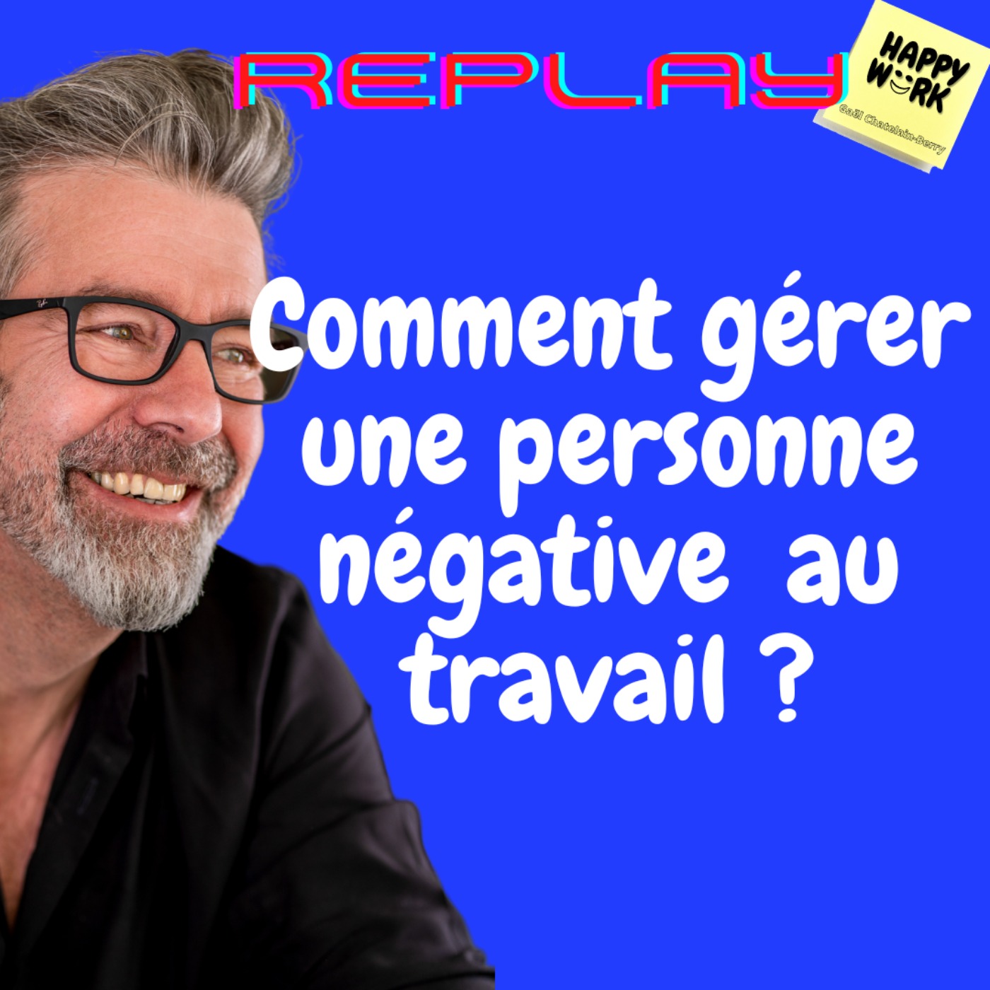 #1072- REPLAY - Comment gérer une personne négative au travail ?