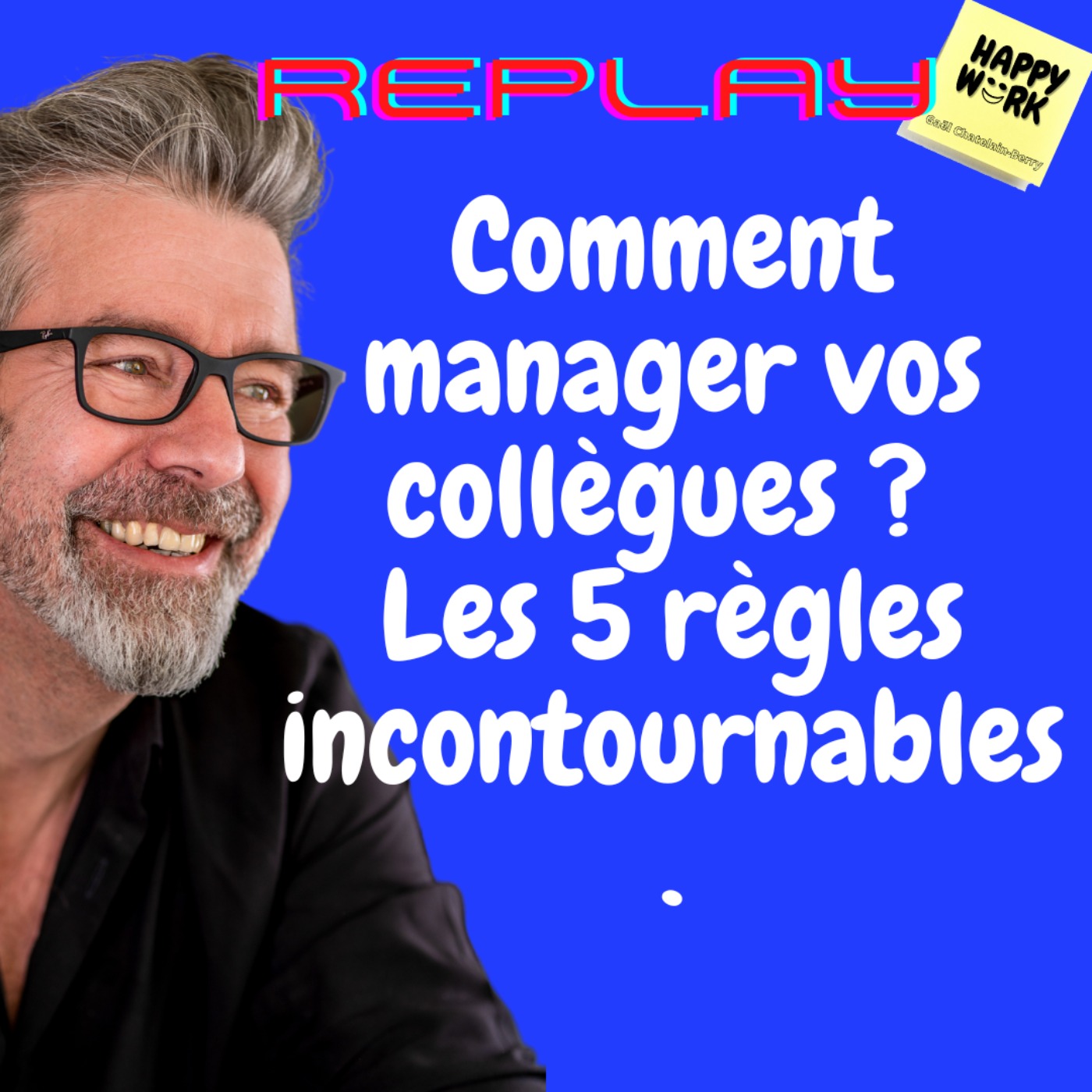 #1084 - REPLAY - Comment manager vos collègues ? Les 5 règles incontournables.