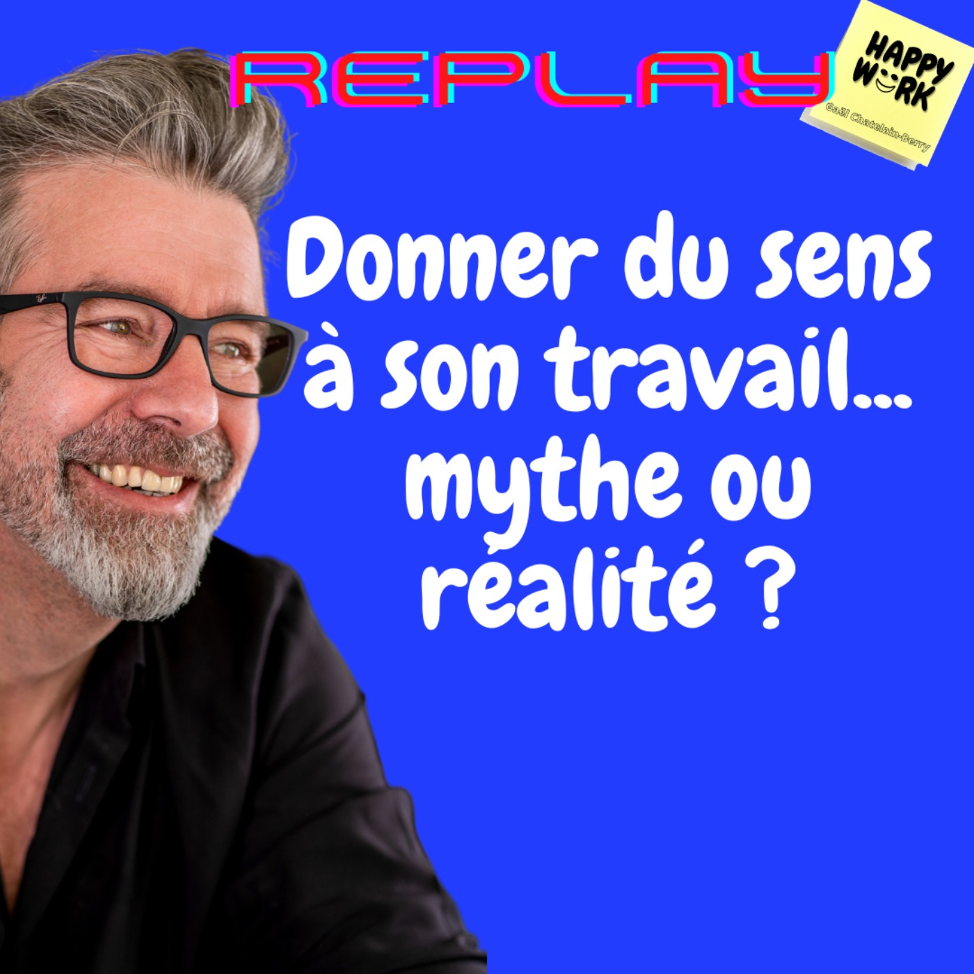 #1110 - REPLAY - Donner du sens à son travail... mythe ou réalité ?