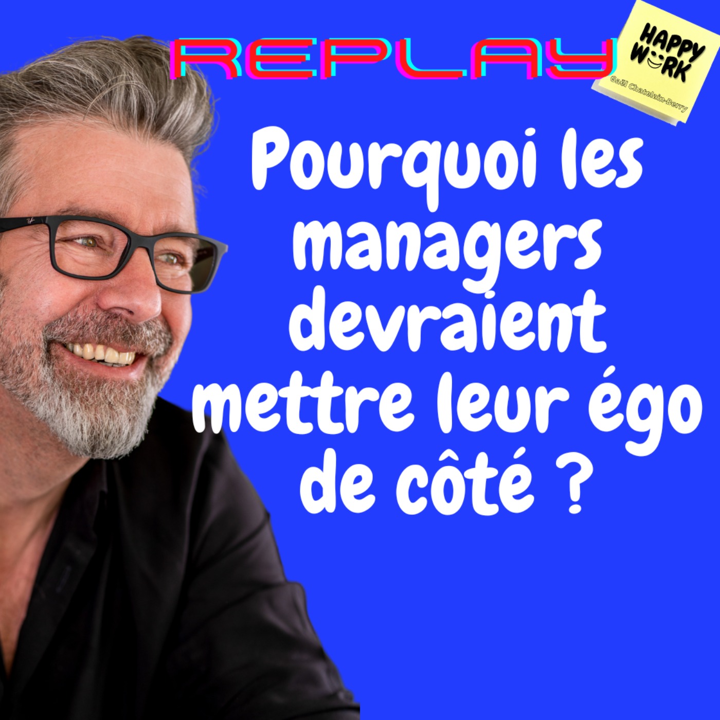 #1126 - REPLAY - Pourquoi les managers devraient mettre leur égo de côté ?