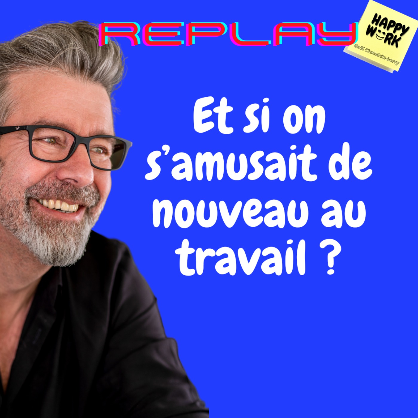 #1130 - REPLAY - Et si on s’amusait de nouveau au travail ?