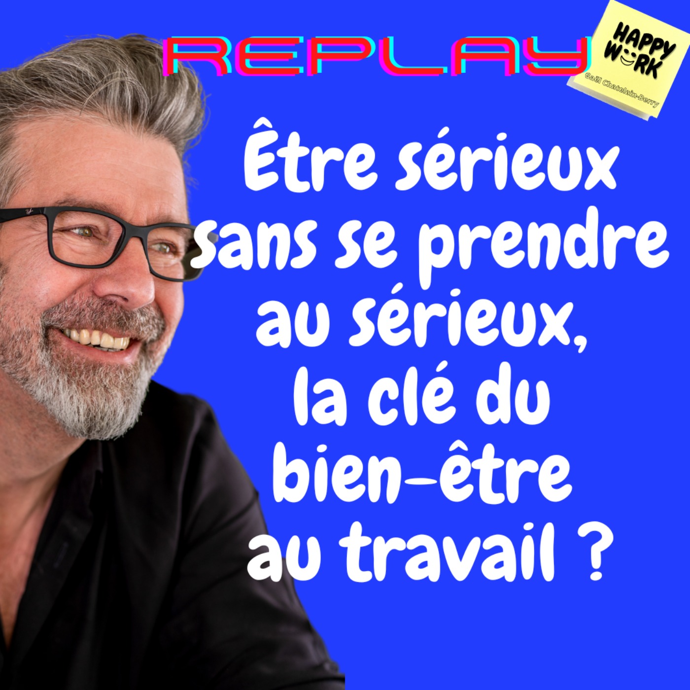 #1134 - REPLAY - Être sérieux sans se prendre au sérieux, la clé du bien-être au travail ?