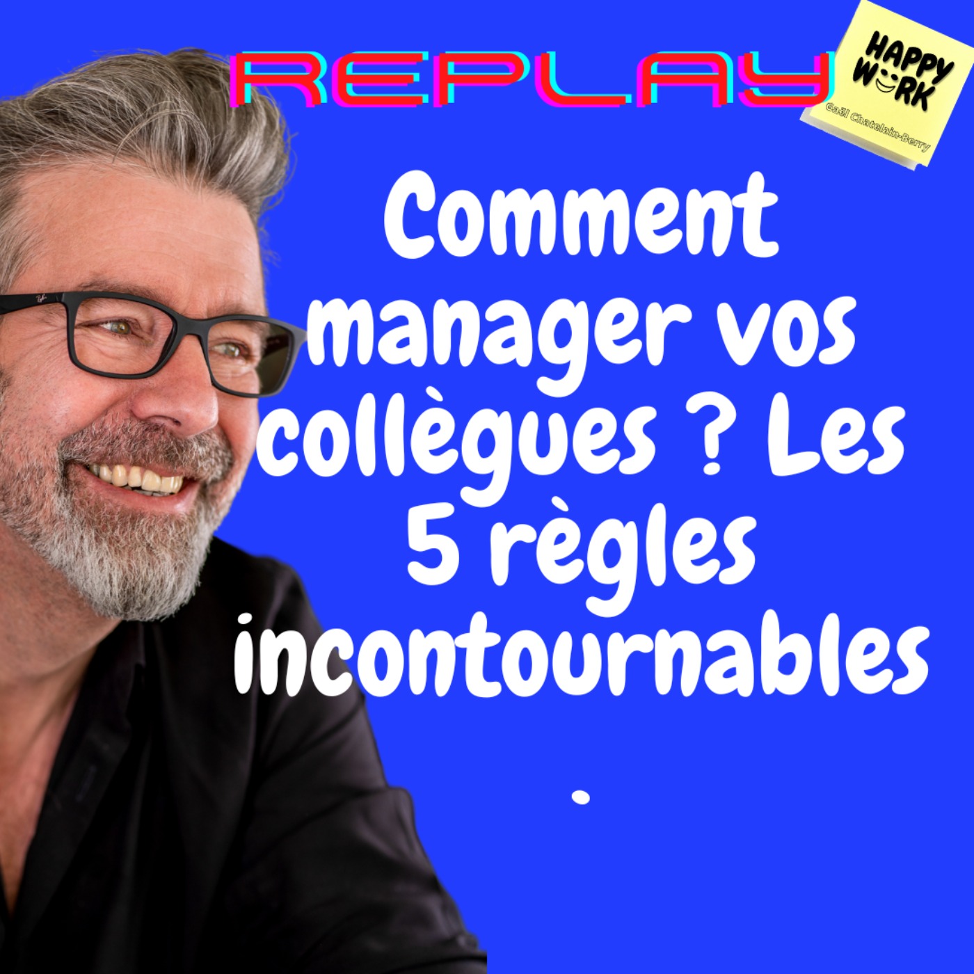 #1137 - REPLAY - Comment manager vos collègues ? Les 5 règles incontournables.