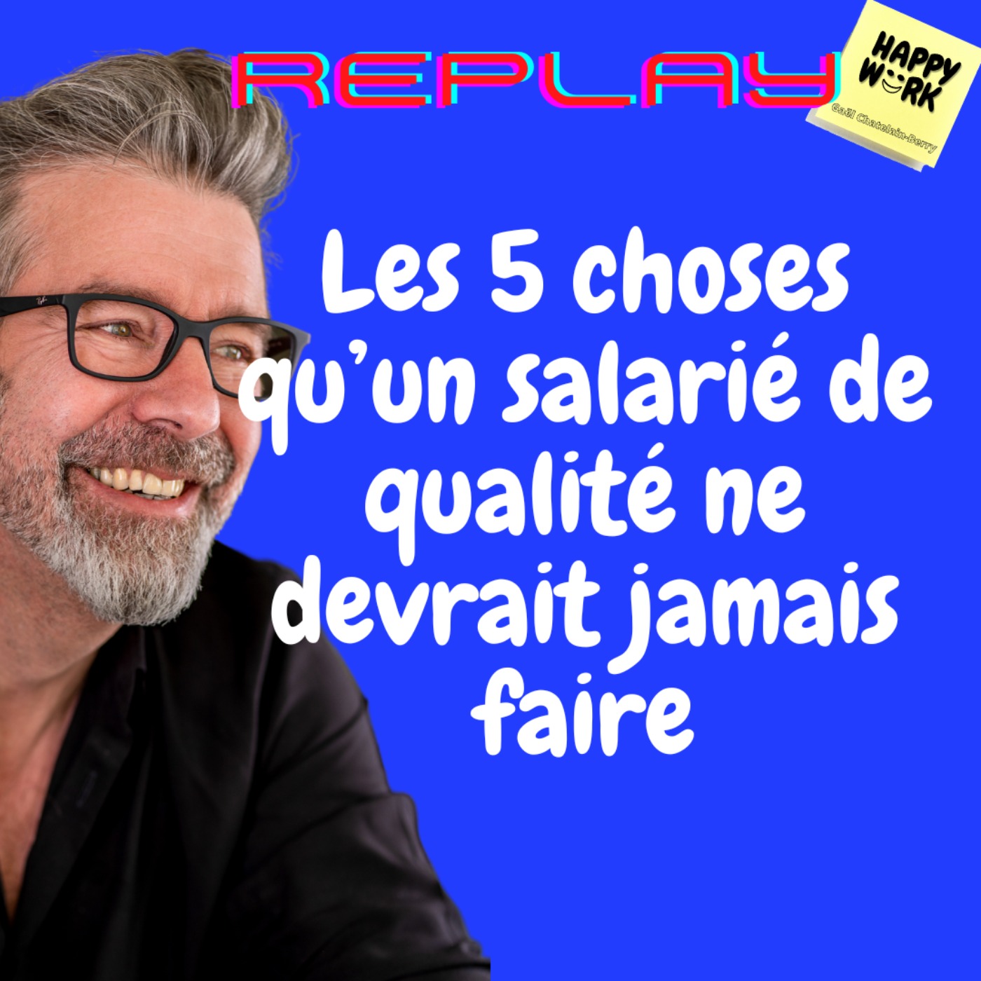 #1141 - REPLAY - Les 5 choses qu’un salarié de qualité ne devrait jamais faire
