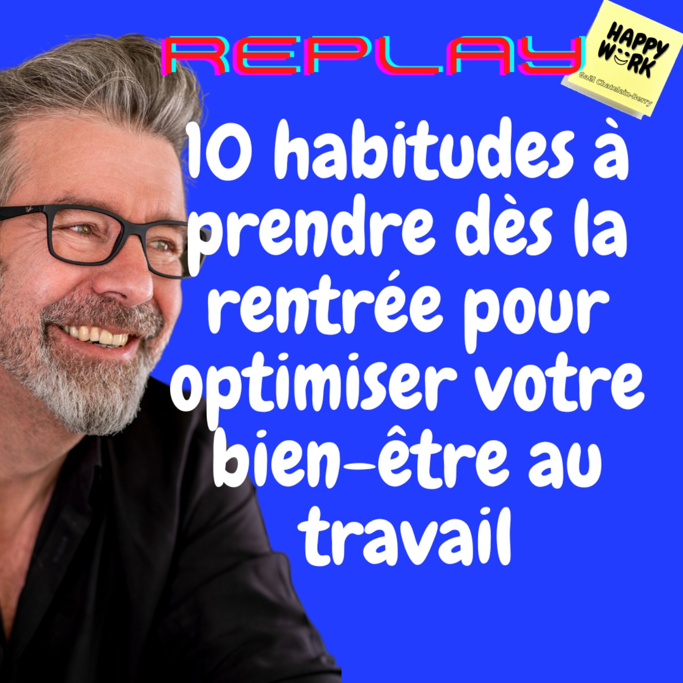 #1145 - REPLAY - 10 habitudes à prendre dès la rentrée pour optimiser votre bien-être au travail
