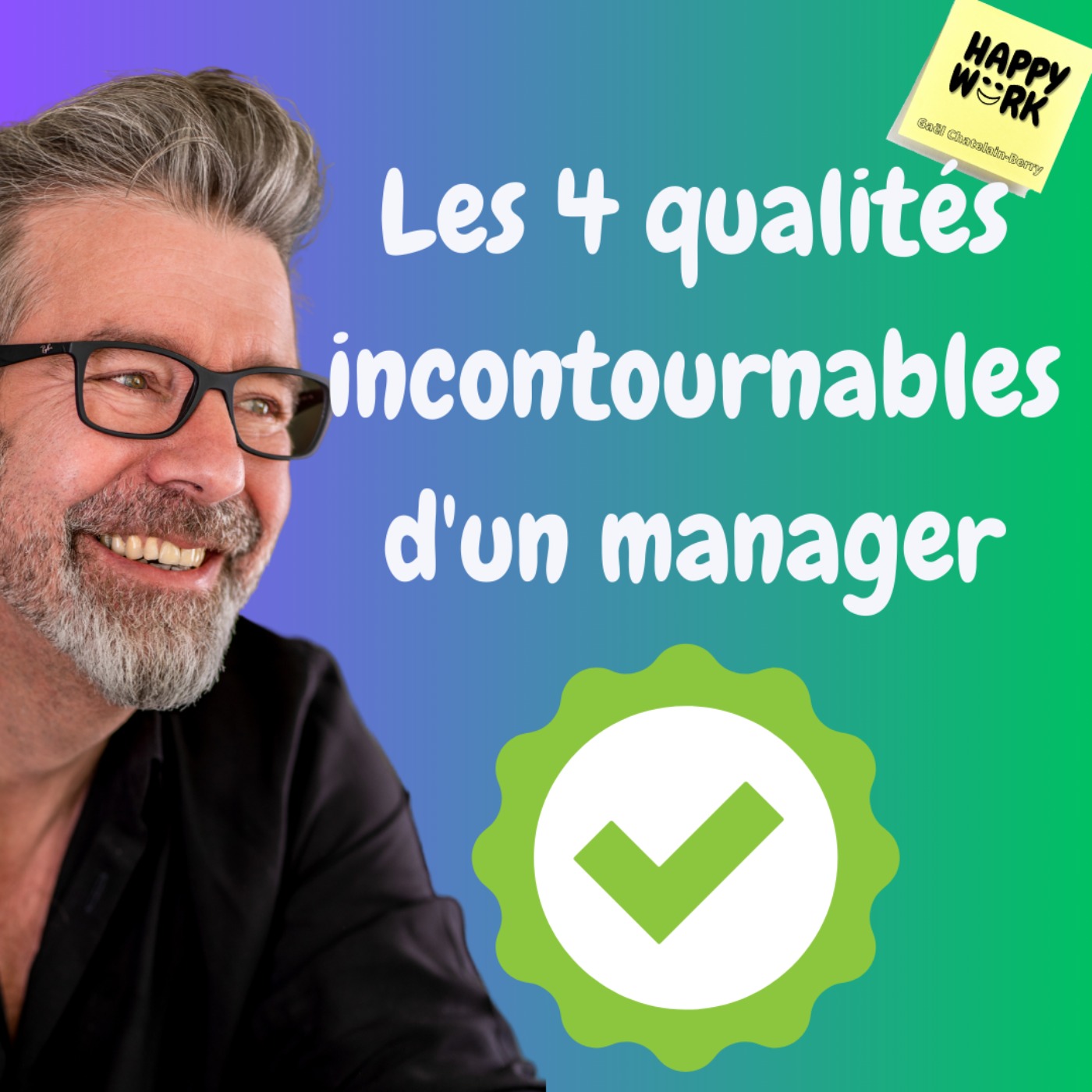 #1119 - Les 4 Qualités Incontournables D'un Manager - Happy Work - Bien ...