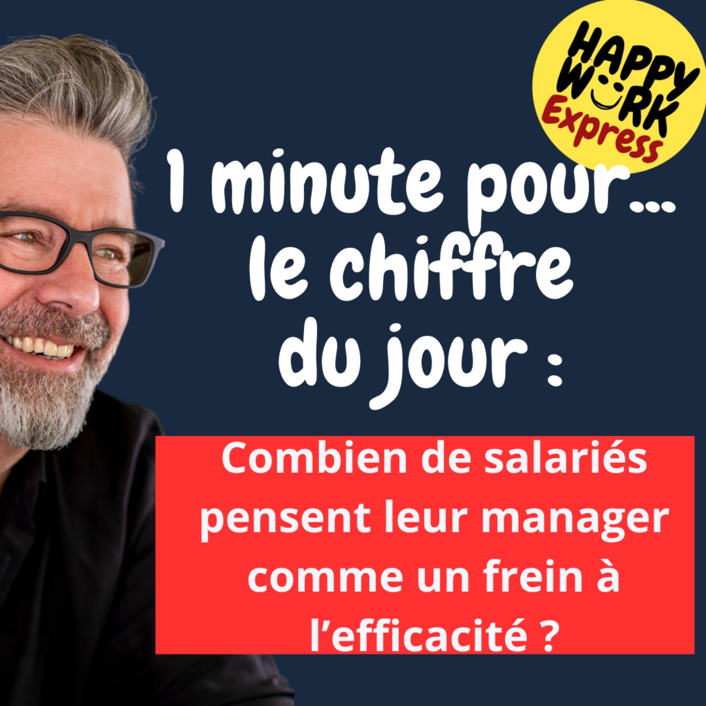 #1216 - Happy Work Express - Combien de salariés pensent leur manager comme un frein à l’efficacité ?