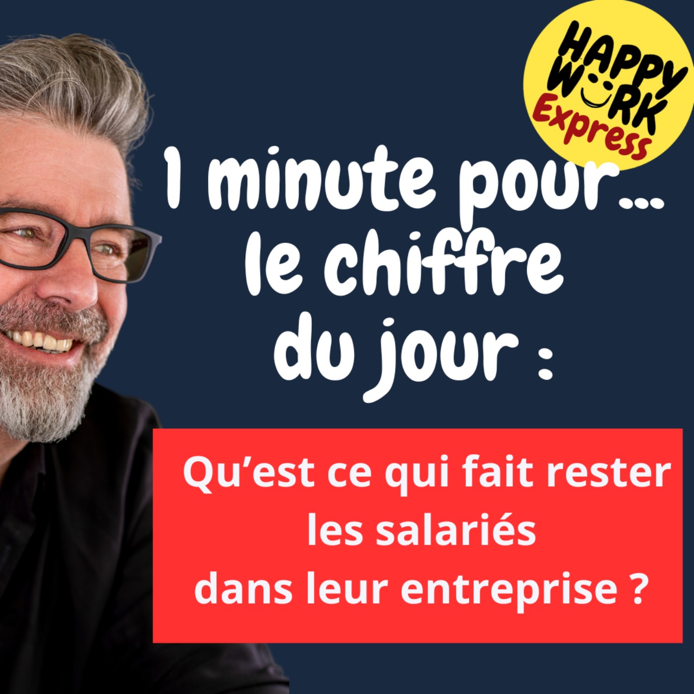 #1220 - Happy Work Express - Qu’est ce qui fait rester les salariés dans leur entreprise ? 