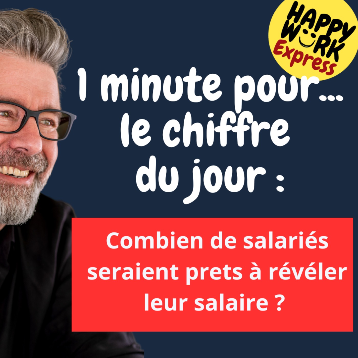#1221 - Happy Work Express - Combien de salariés seraient prets à révéler leur salaire ?
