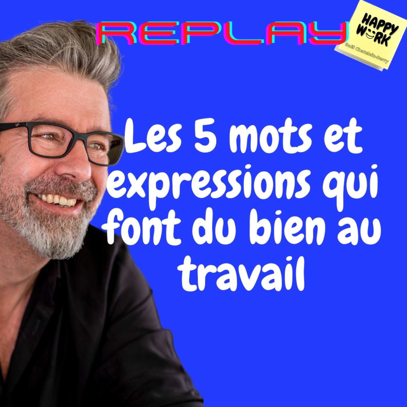 #1135 - REPLAY - Les 5 mots et expressions qui font du bien au travail