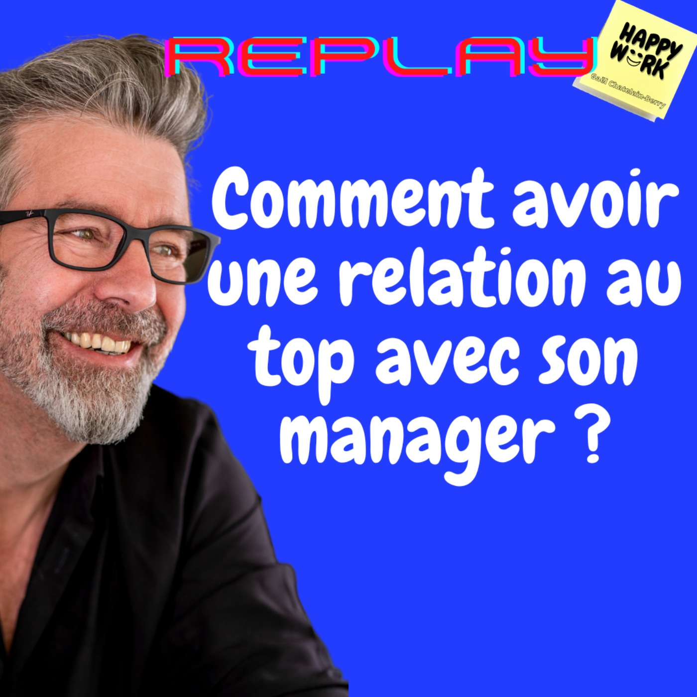 cover art for #1208 - REPLAY - Comment avoir une relation au top avec son manager ?