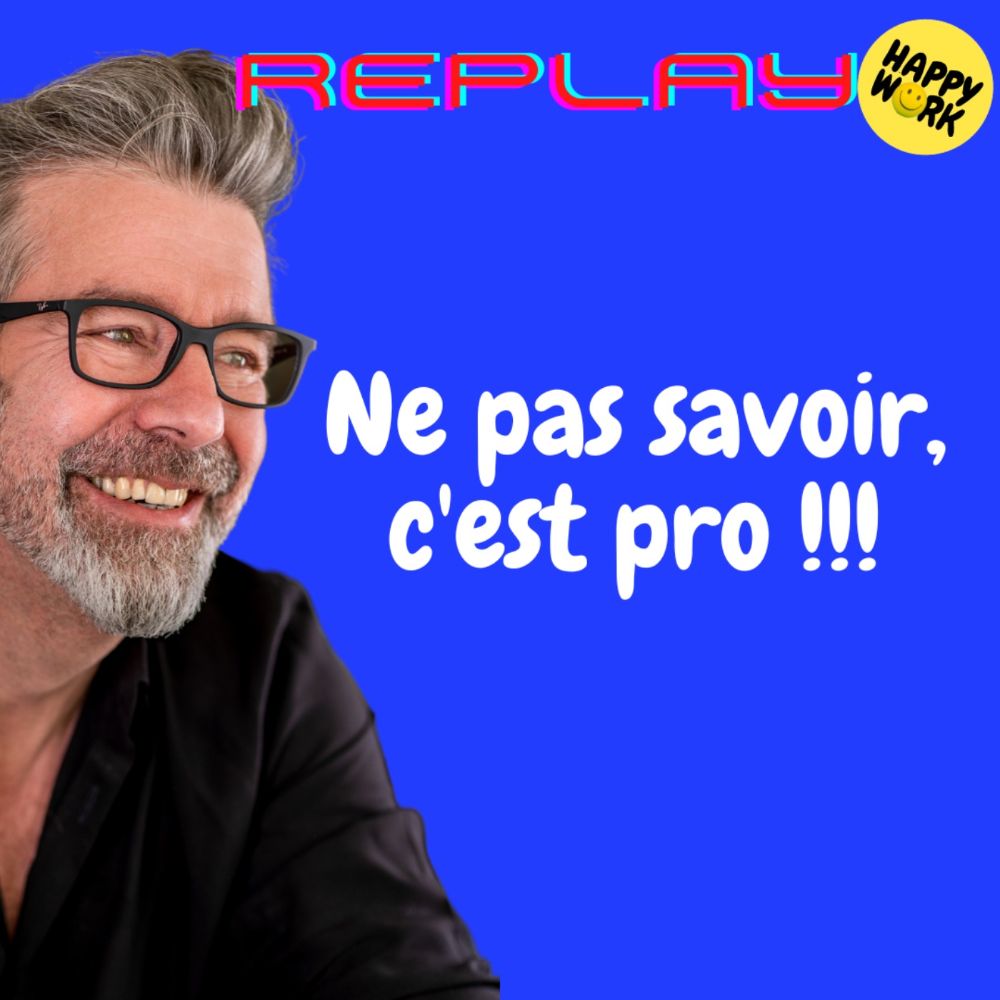 #1233 - REPLAY - Ne pas savoir, c'est pro !!!