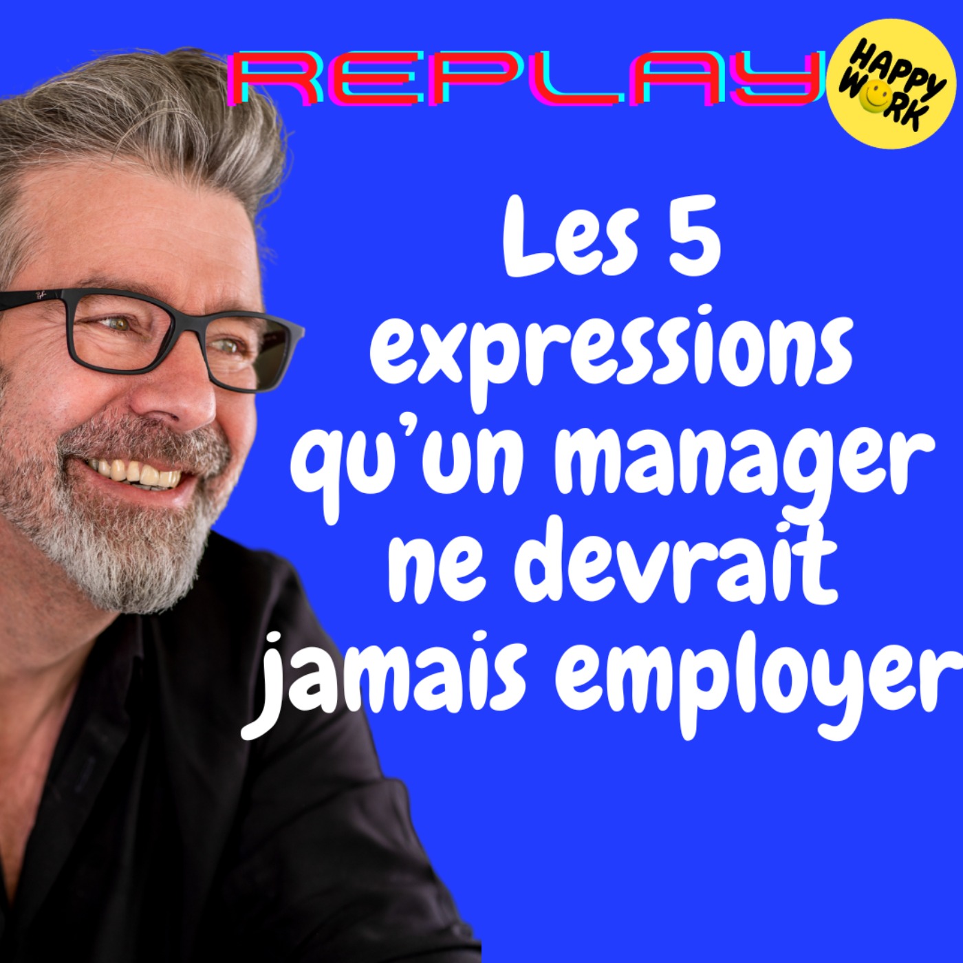 #1261- REPLAY - Les 5 expressions qu’un manager ne devrait jamais employer