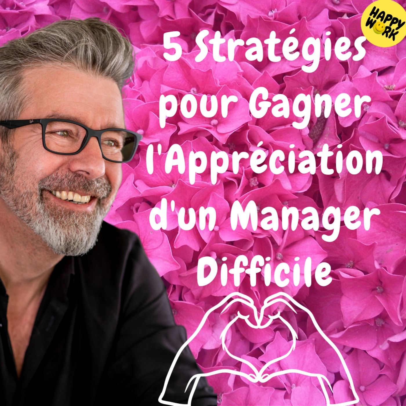#1291 - 5 Stratégies pour Gagner l'Appréciation d'un Manager Difficile