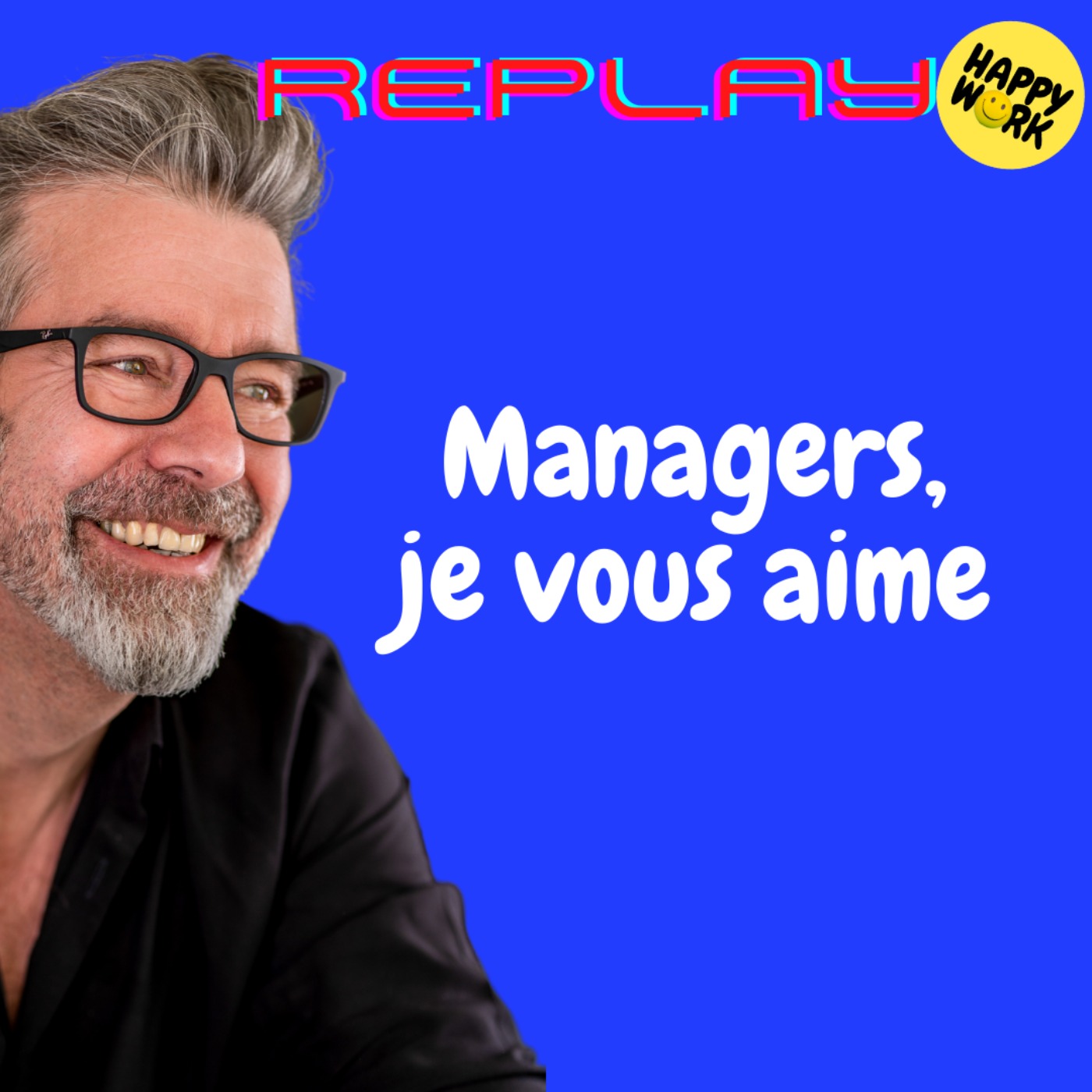 #1298 - REPLAY - Managers,  je vous aime