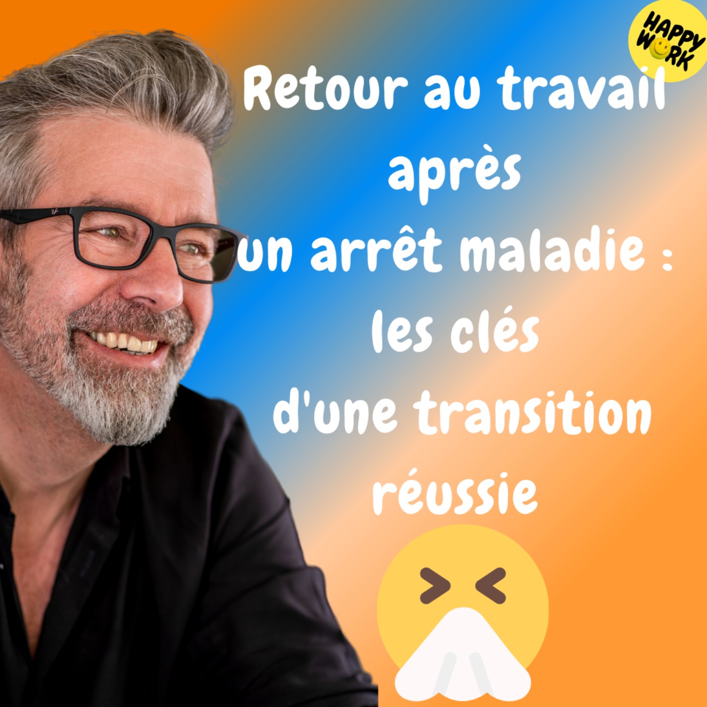#1301 - Retour au travail après un arrêt maladie : les clés d'une transition réussie 