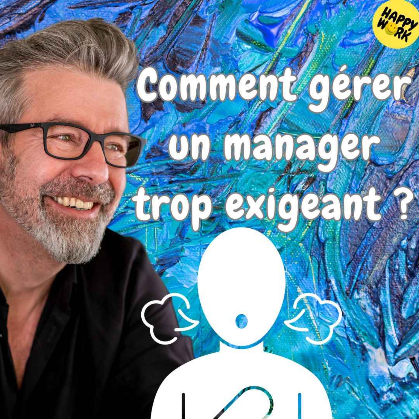 Comment G Rer Un Manager Trop Exigeant Happy Work Bien Tre Au Travail Et