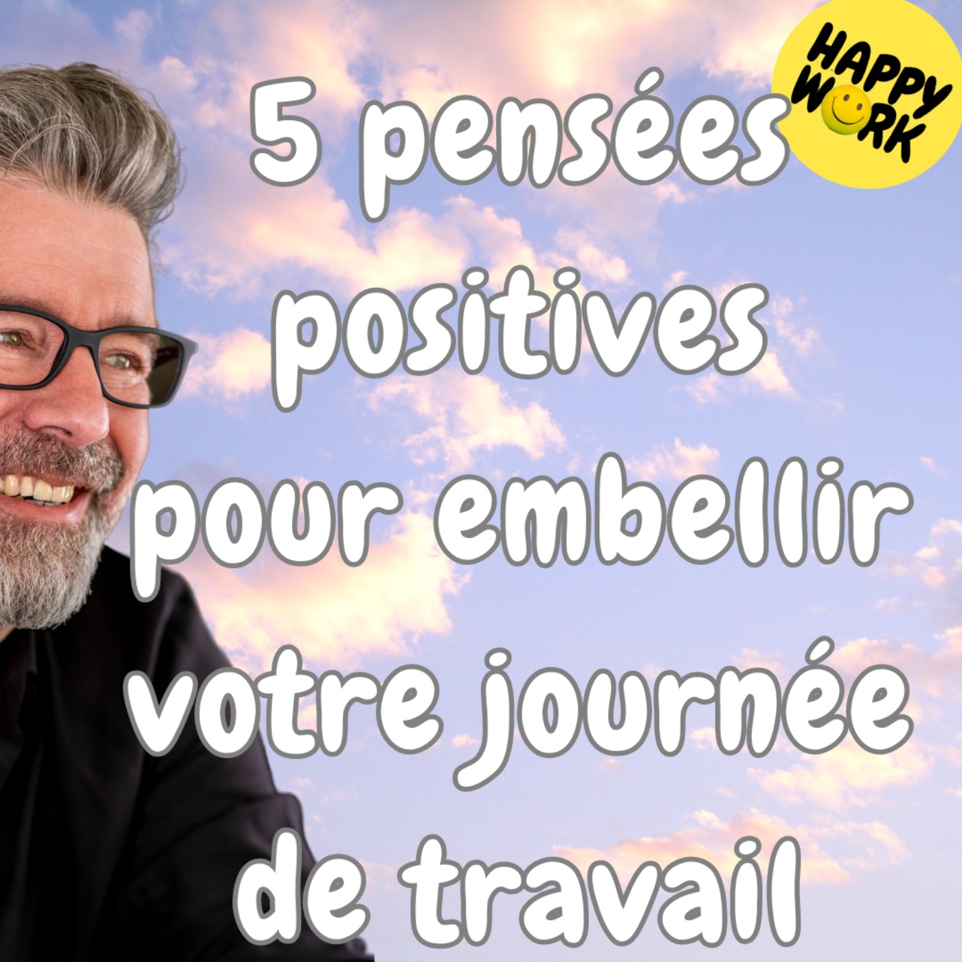 #1433 - 5 pensées positives pour embellir votre journée de travail