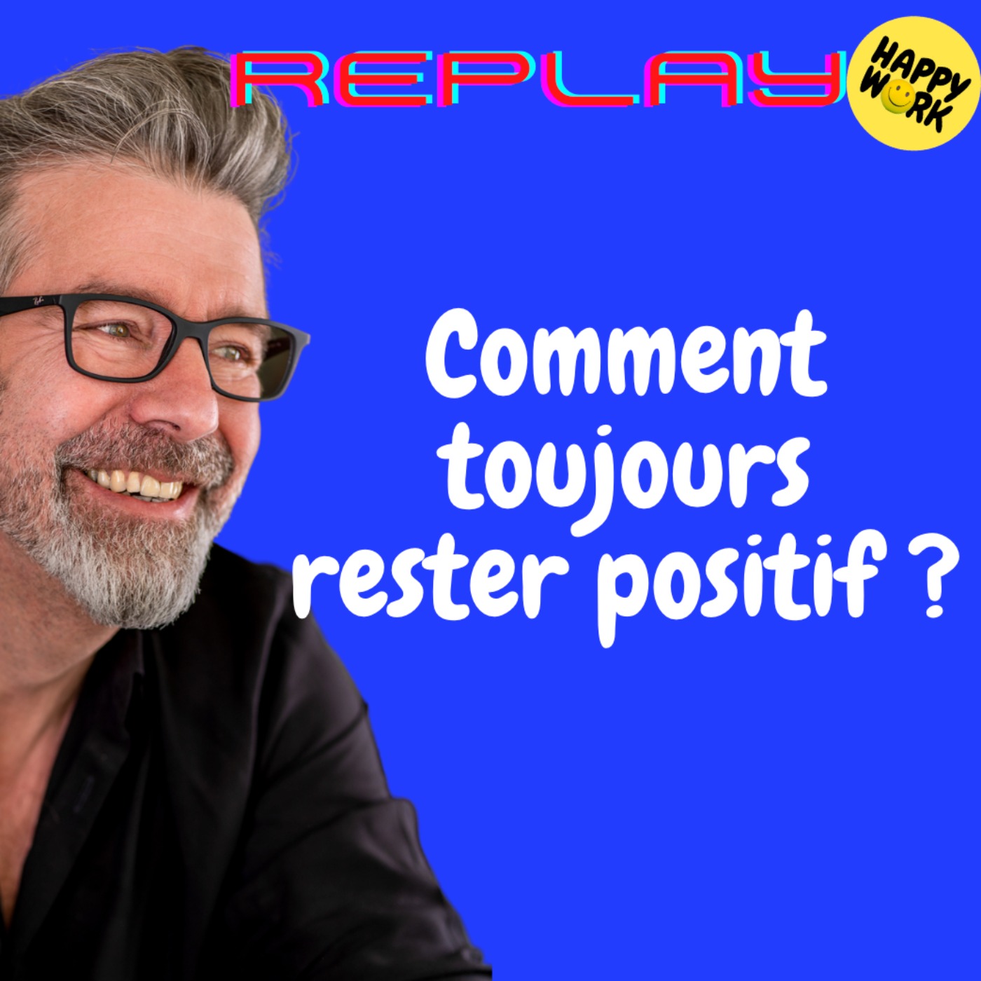#1444 - REPLAY - Comment toujours rester positif ?