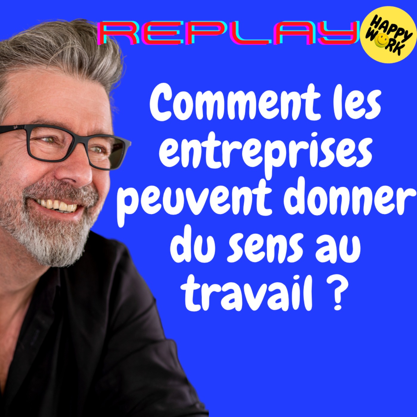 #1445 - REPLAY - Comment les entreprises peuvent donner du sens au travail ? 