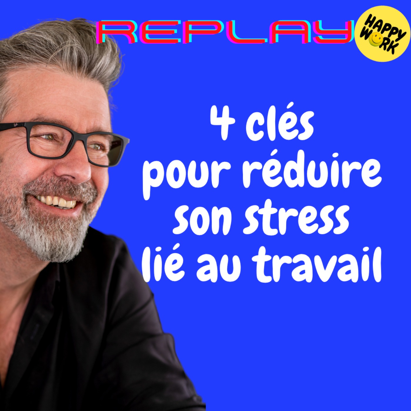 #1446 - REPLAY - 4 clés pour réduire son stress lié au travail ?