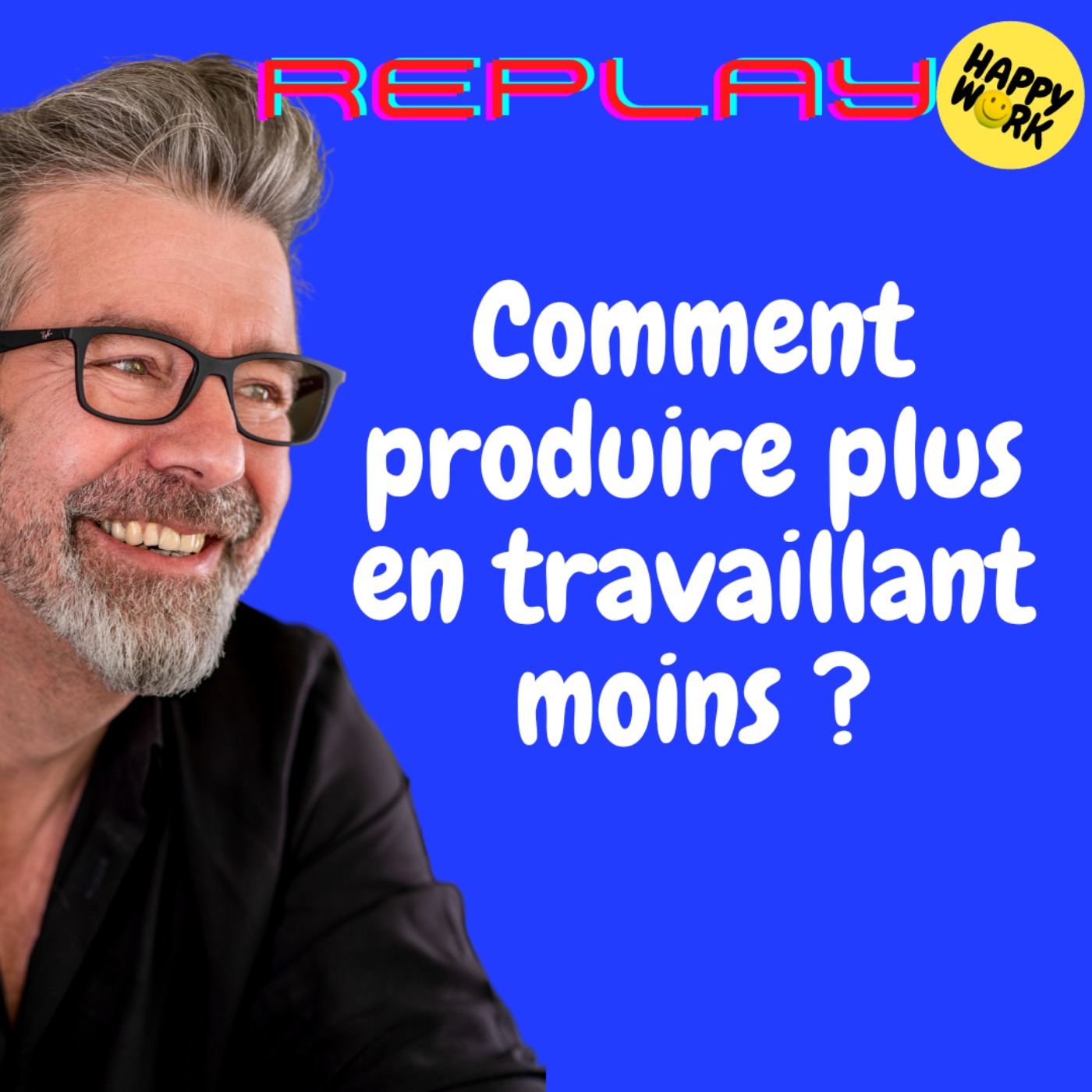 cover art for #1488 - REPLAY - Comment produire plus en travaillant moins ?