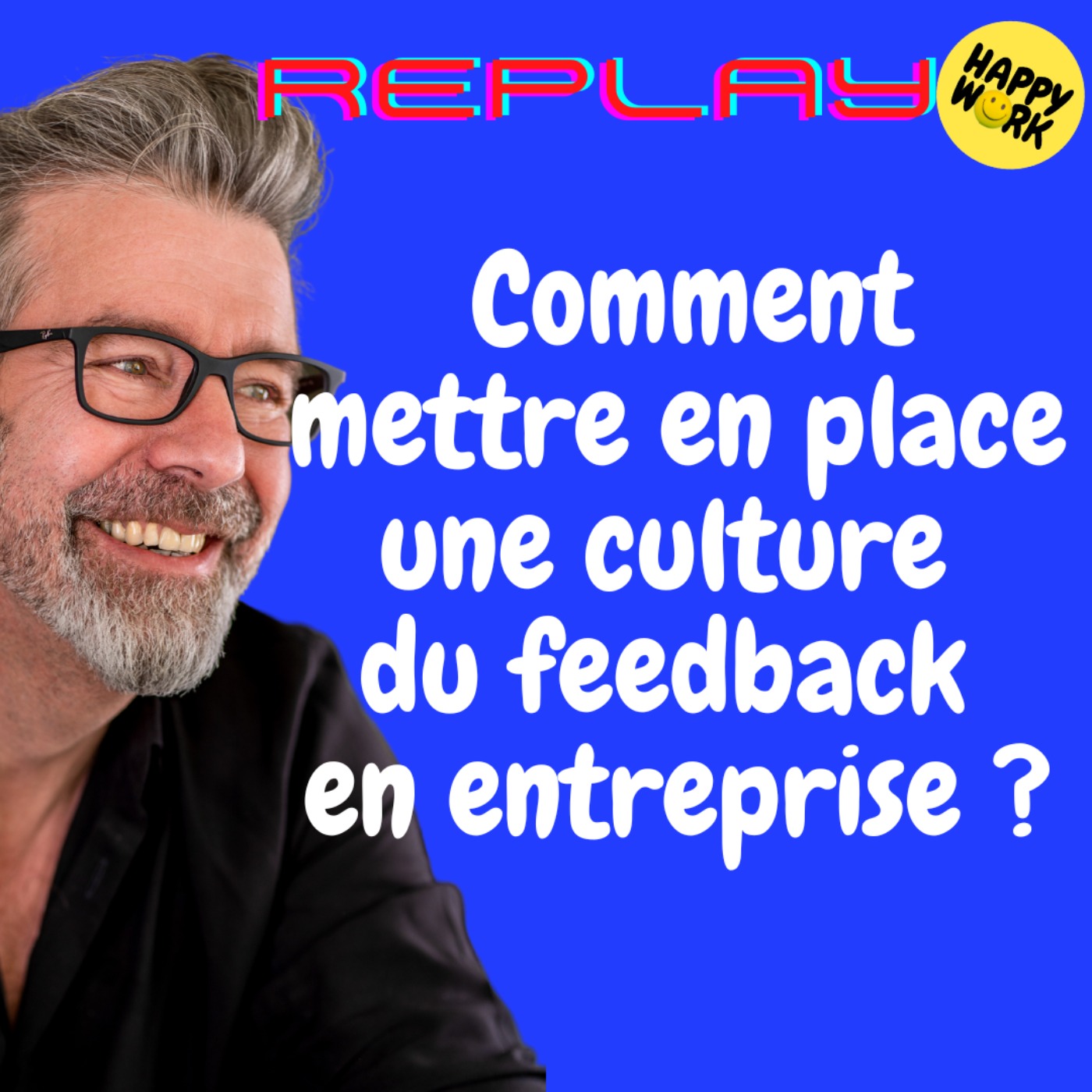 #1529 - REPLAY - Comment mettre en place une culture du feedback en entreprise ?