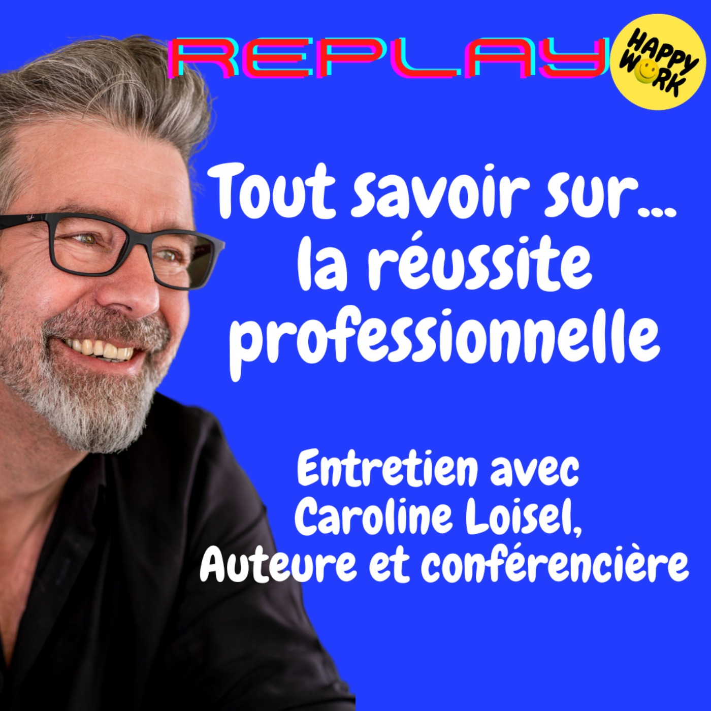 #1531 - REPLAY - Tout savoir sur... la réussite professionnelle - entretien avec Caroline Loisel, Auteure et conférencière