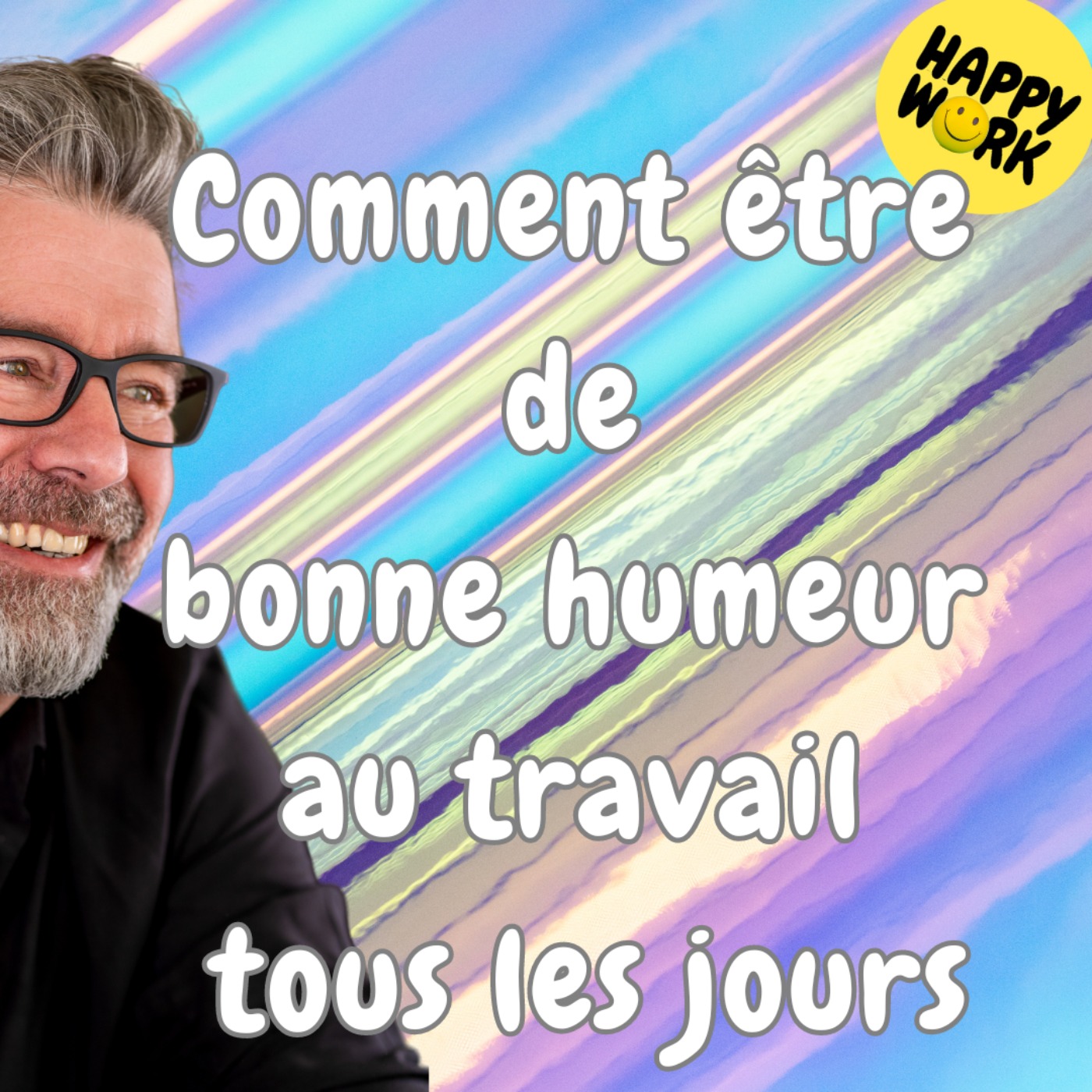 #1546 - Comment être de bonne humeur au travail tous les jours