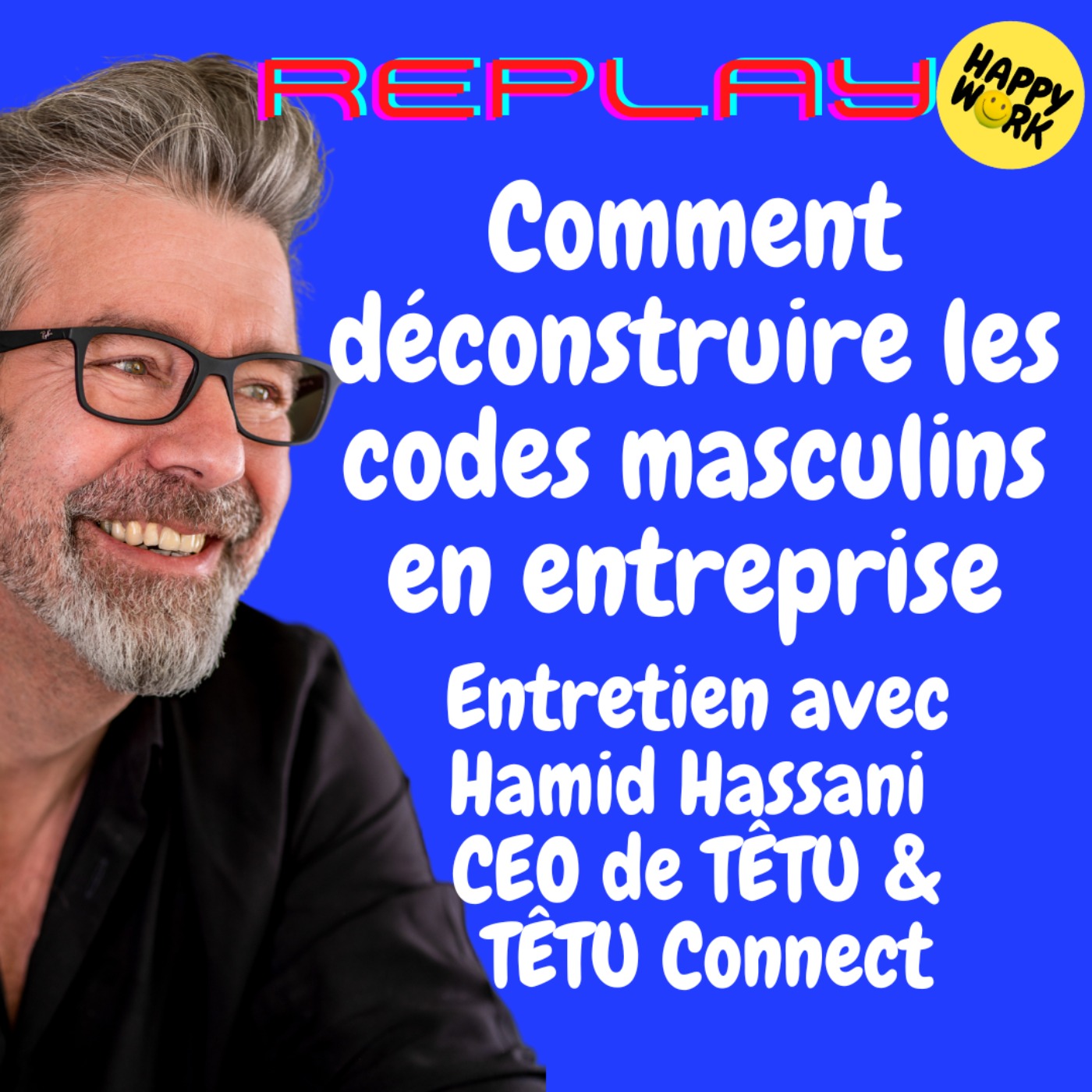 #1642 - REPLAY - Tout savoir sur... Le management inclusif - Entretien avec Hamid Hassani - CEO de TÊTU & TÊTU Connect