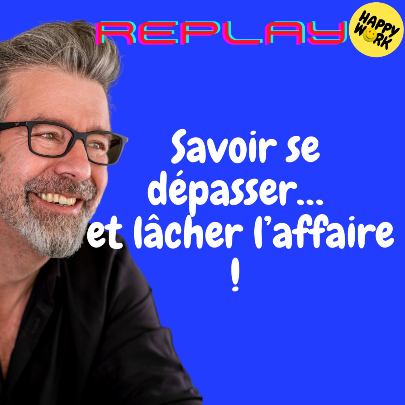 #1660 - REPLAY - Savoir se dépasser… et lâcher l’affaire !