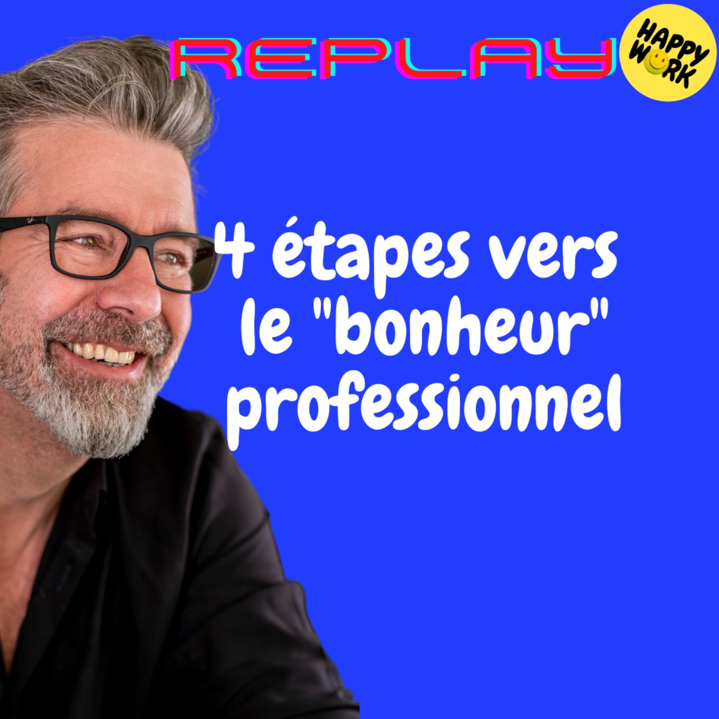 #1688 - REPLAY - 4 étapes vers le "bonheur" professionnel