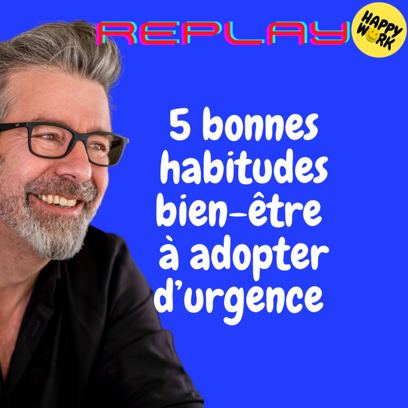 #1704 - REPLAY - 5 bonnes habitudes bien-être à adopter d’urgence