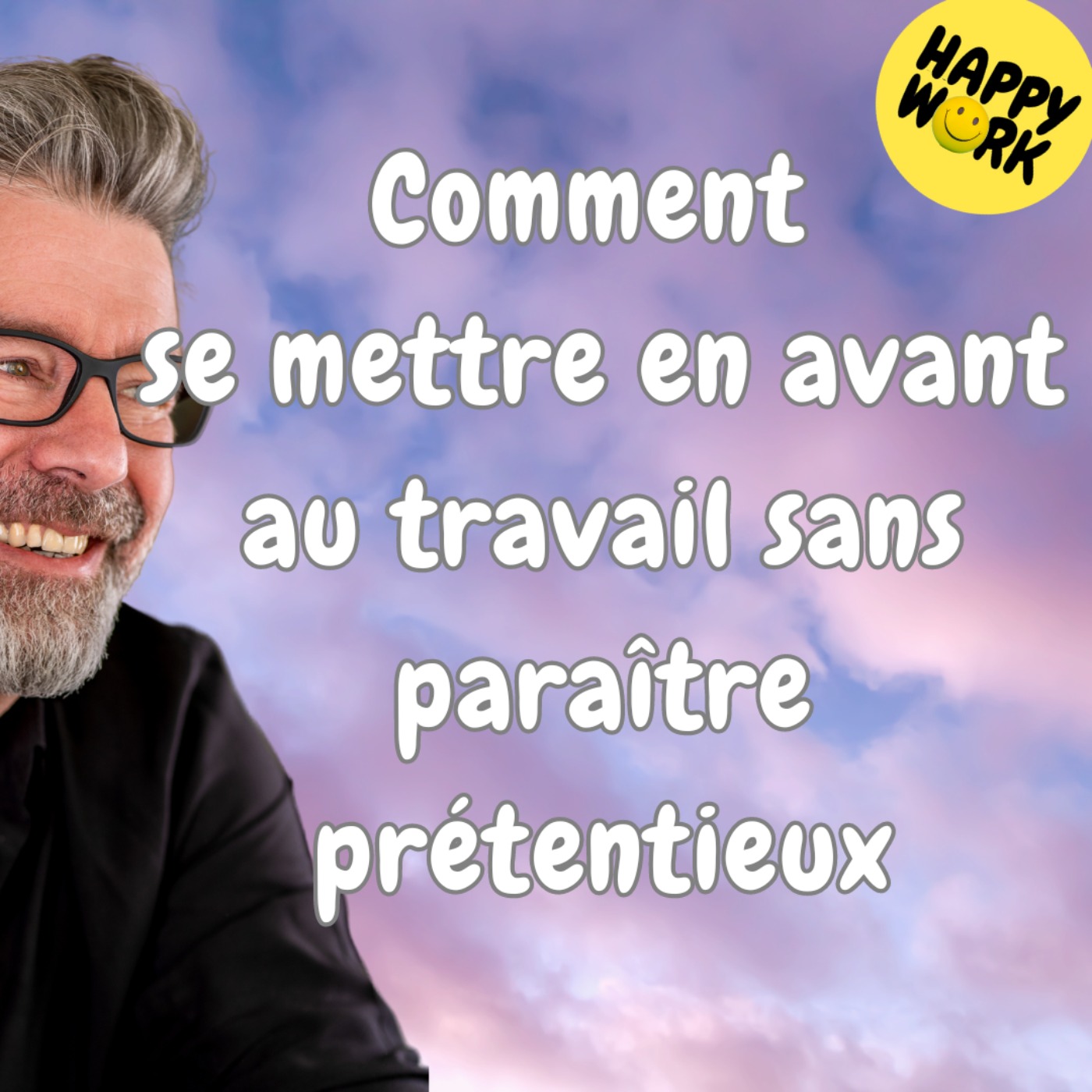 #1723 - Comment se mettre en avant au travail sans paraitre prétentieux ?