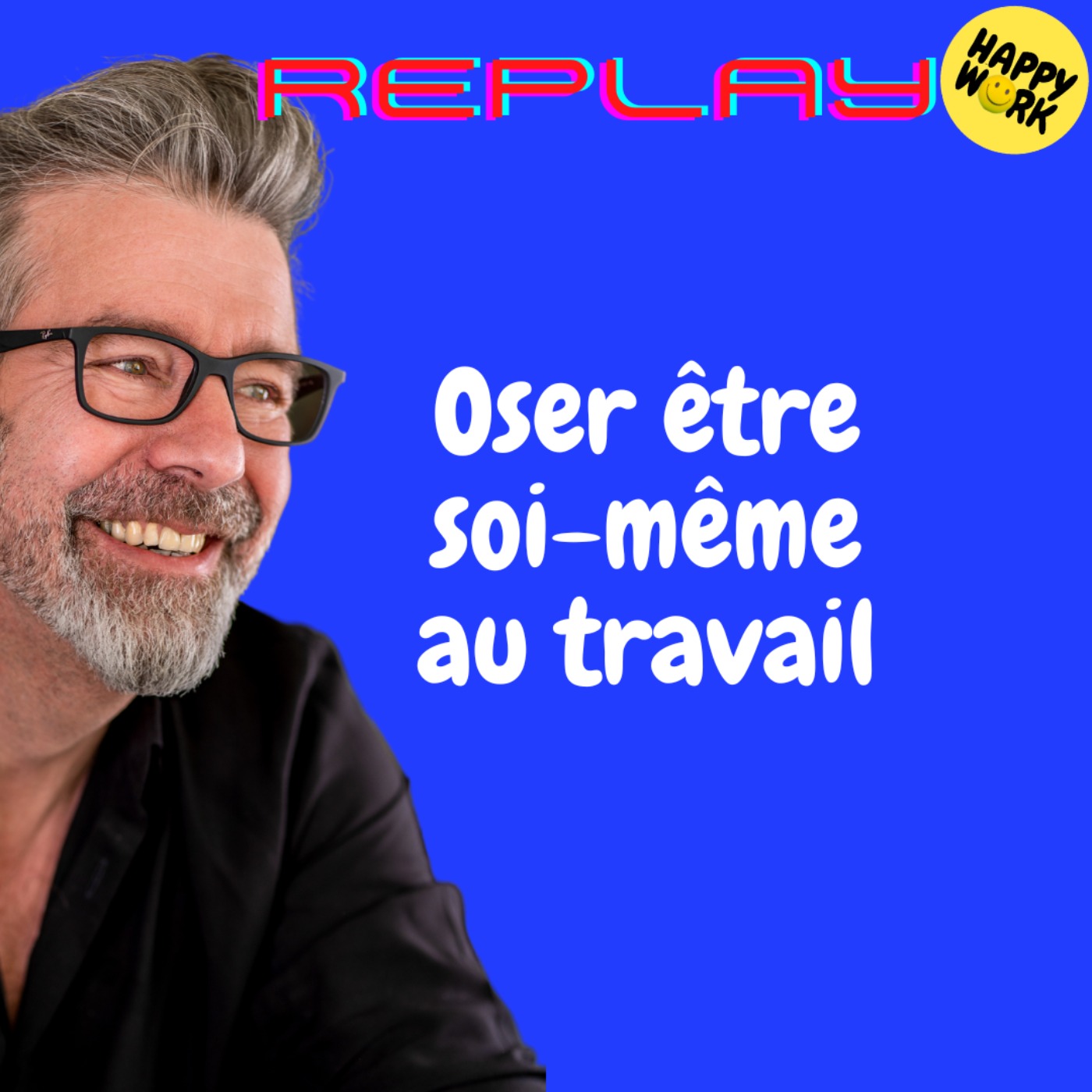 #1718 - REPLAY - Oser être soi-même au travail