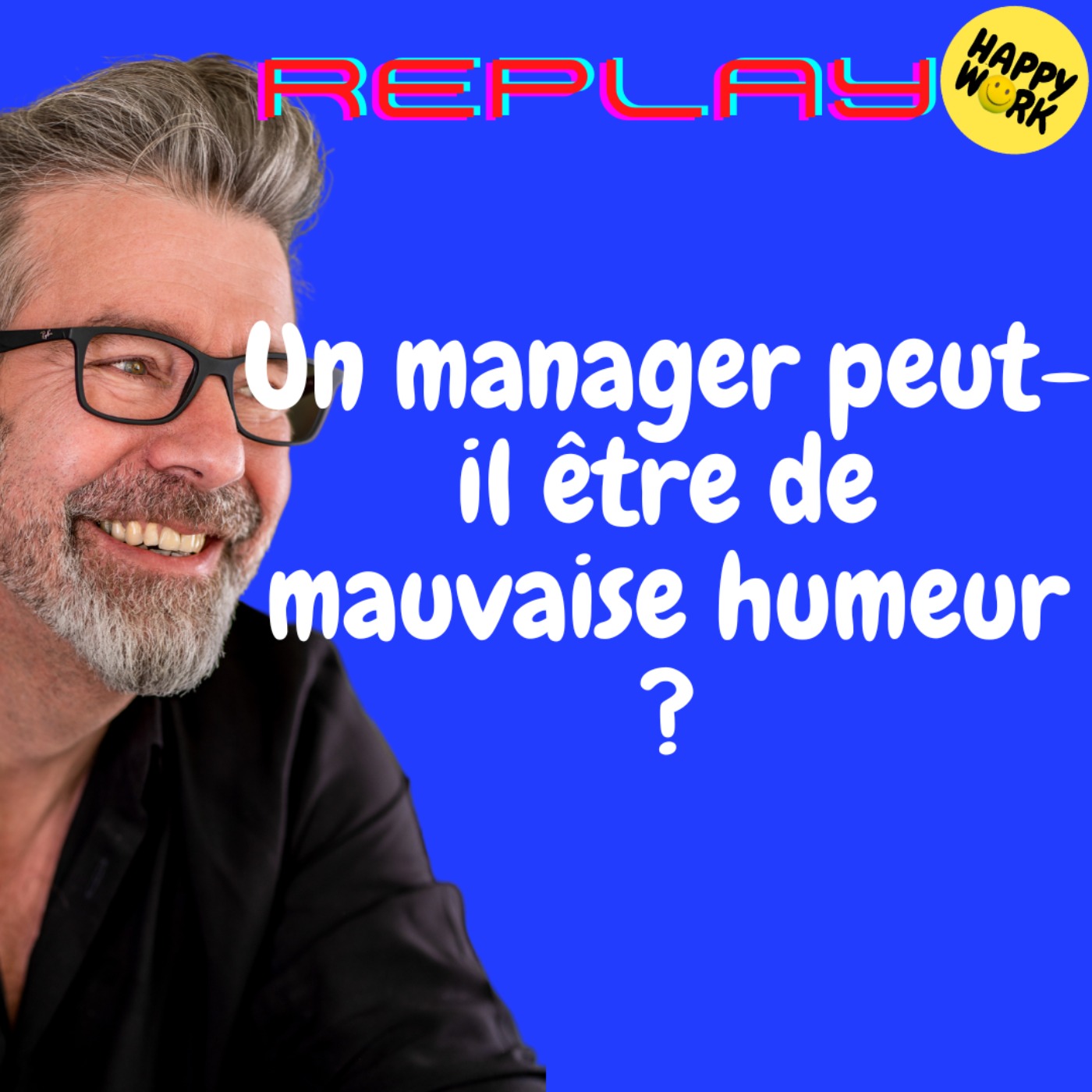 #1732 - REPLAY - Un manager peut-il être de mauvaise humeur ?