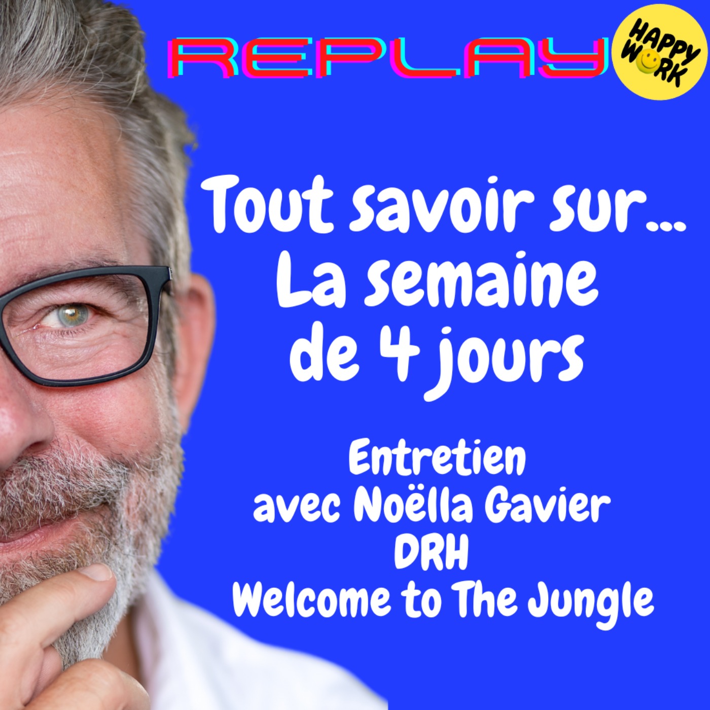 #1745 - REPLAY - Tout savoir sur... La semaine de 4 jours - Entretien avec Noëlla Gavier - DRH de Welcome to The Jungle