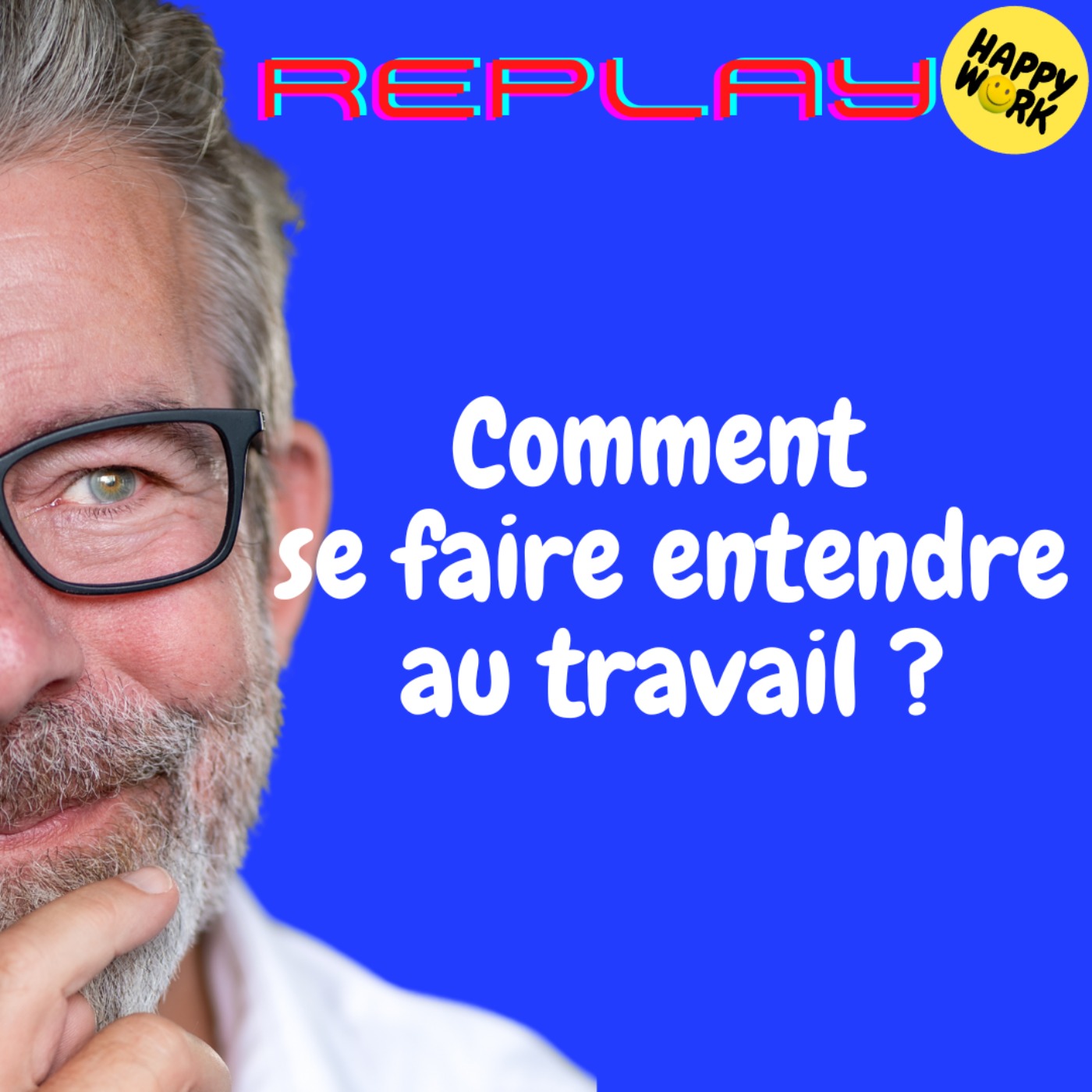 #1746 - REPLAY - Comment se faire entendre au travail ?