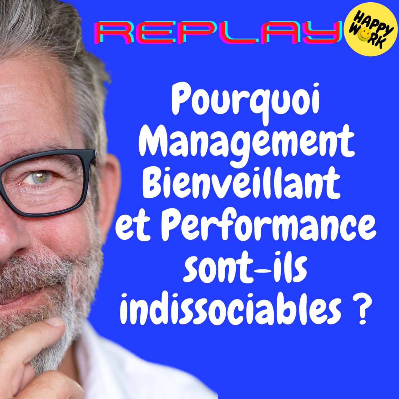 #1758 - REPLAY - Pourquoi  Management Bienveillant et Performance sont-ils indissociables ?