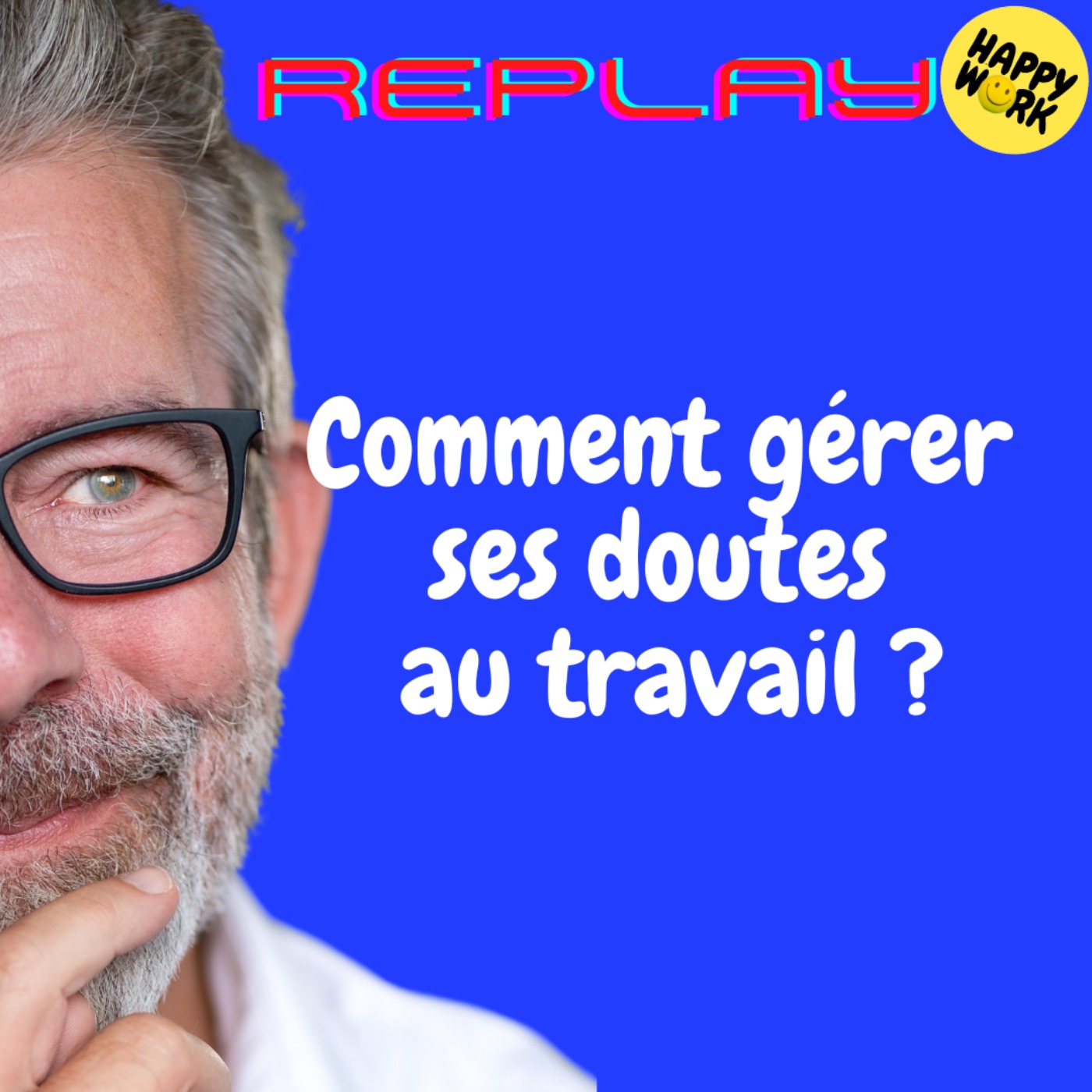 #1772 - REPLAY - Comment gérer ses doutes au travail ?