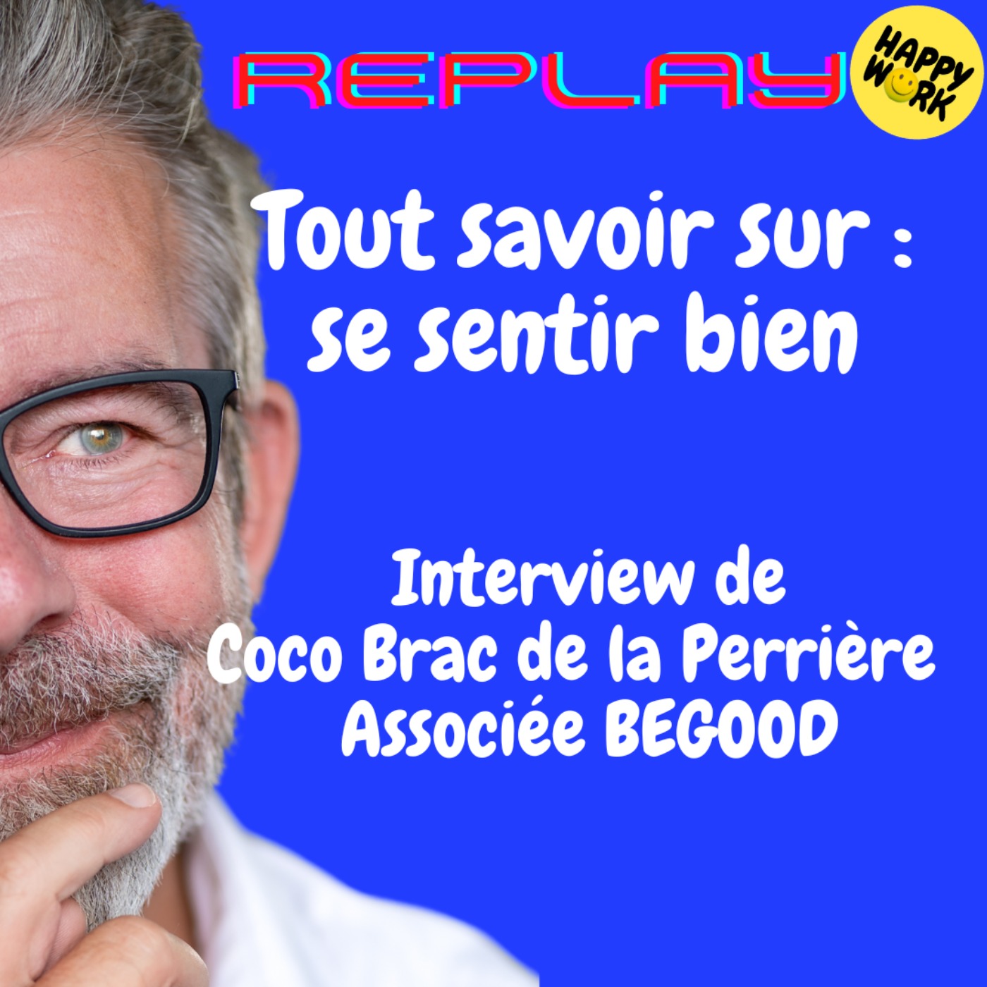 #1773 - REPLAY - Tout savoir sur : se sentir bien - Interview de Coco Brac de la Perrière - Associée BEGOOD