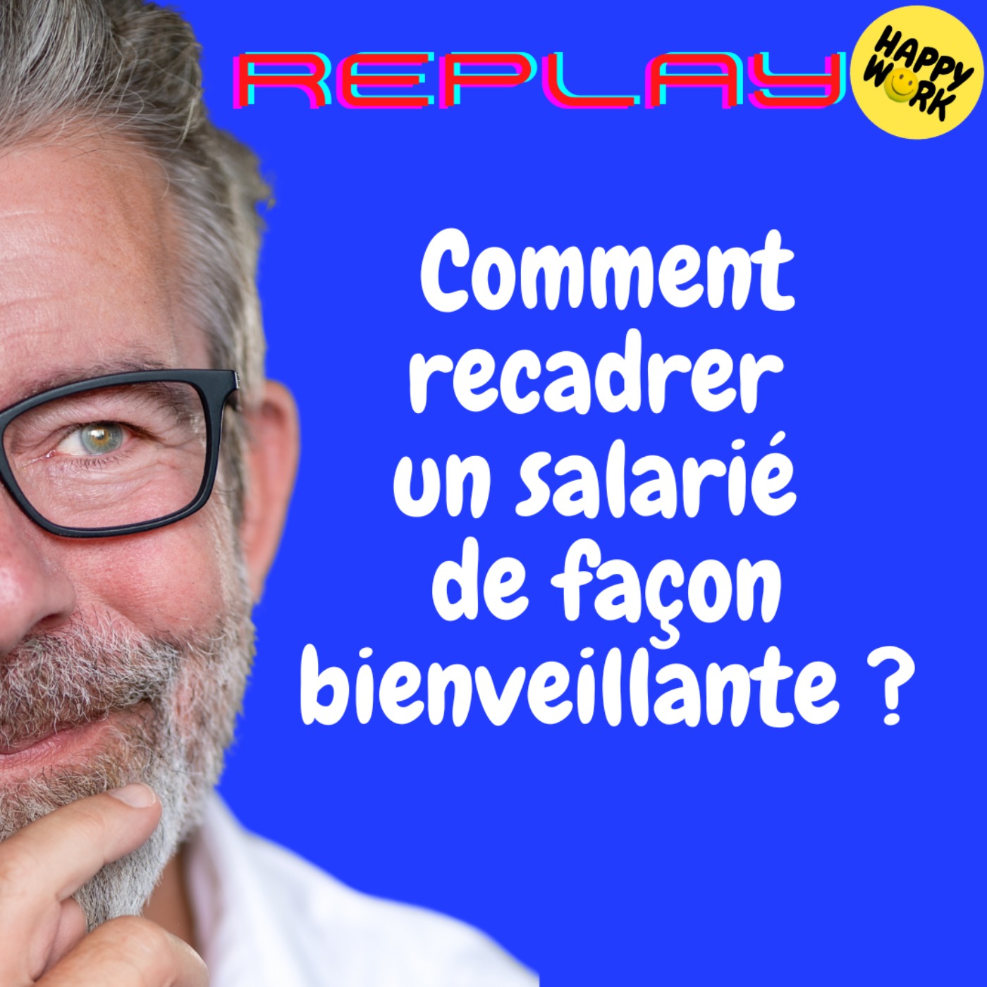#1790 - REPLAY - Comment recadrer un salarié de façon bienveillante ?